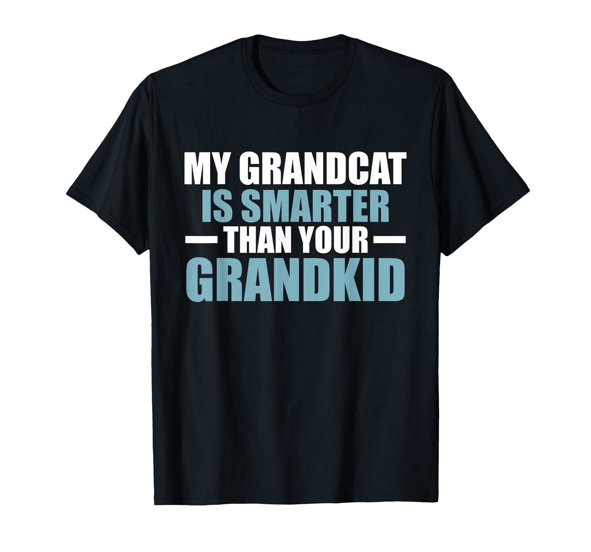 My Grandcat Is Smarter Than Your T-Shirt - Custom Art Print for Adults - T-Shirt, Sweatshirt, Hoodie
