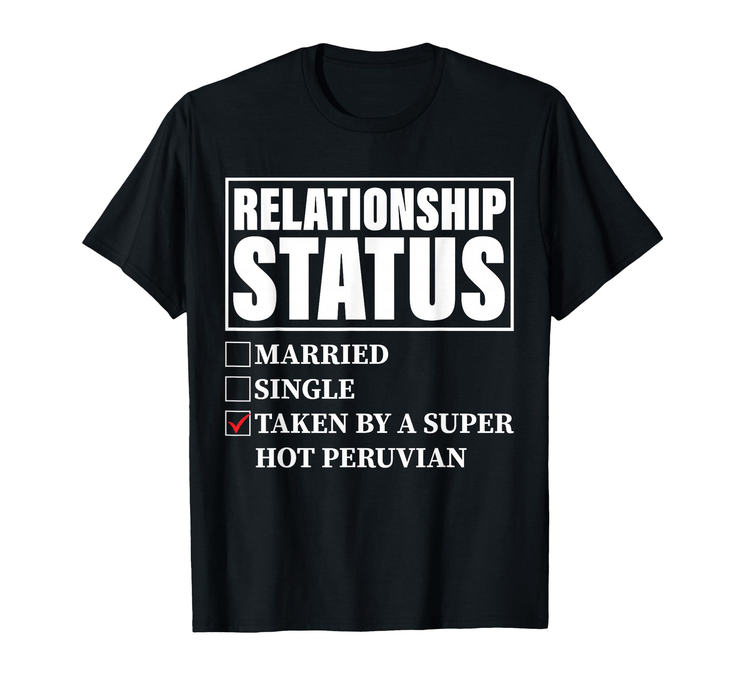 Peru Relationship Status Taken Super T-Shirt - Graphic Print for Adults - T-Shirt, Sweatshirt, Hoodie