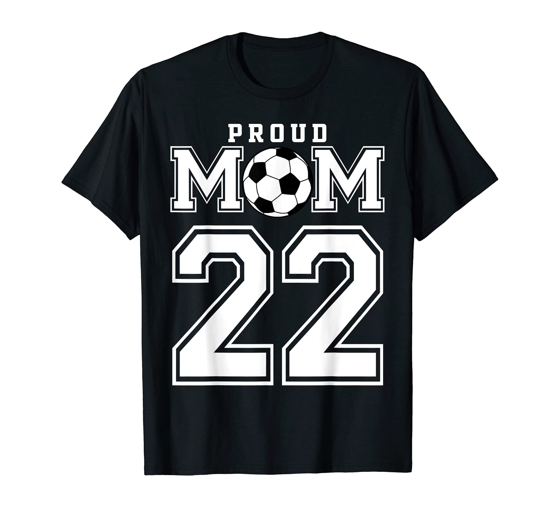 Number 22 Custom Proud Soccer Futbol Mom T-Shirt - Custom Art Print Unisex - T-Shirt, Sweatshirt, Hoodie