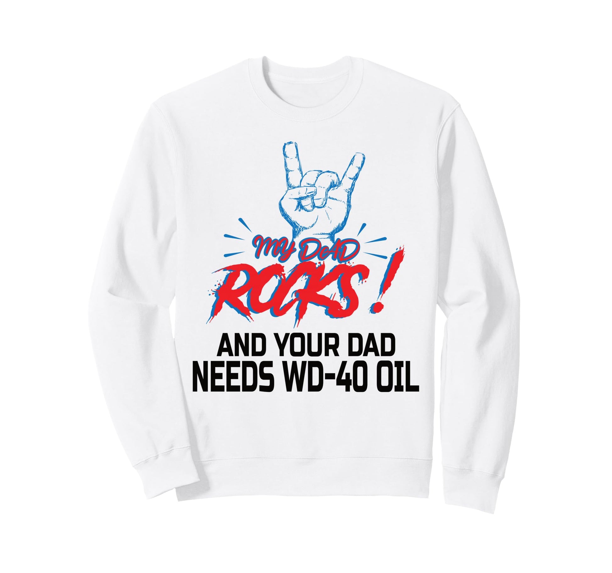 My Dad Rocks Daddy Pa Fathers Day Sweatshirt - Streetwear Style Men Women - T-Shirt, Sweatshirt, Hoodie