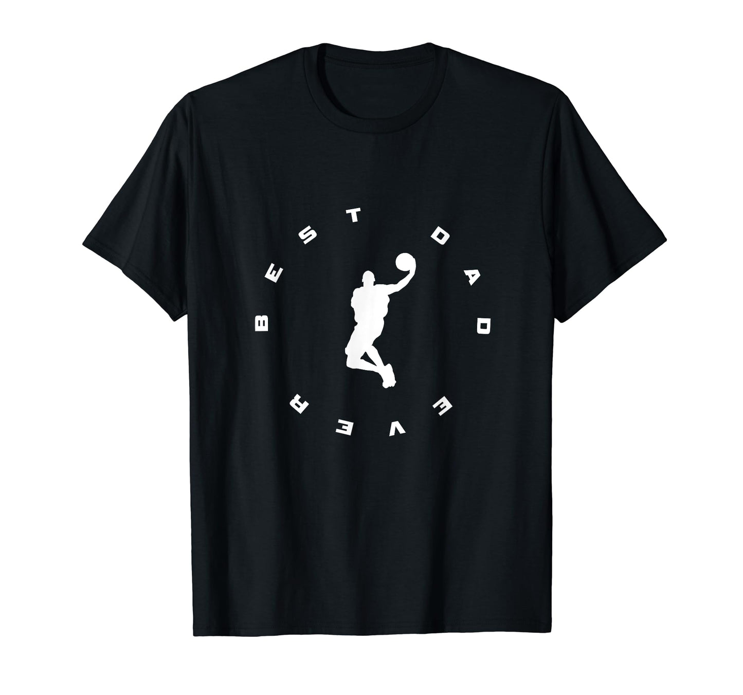 Best Dad Ever Basketball T-Shirt - Custom Art Print Men Women - T-Shirt, Sweatshirt, Hoodie