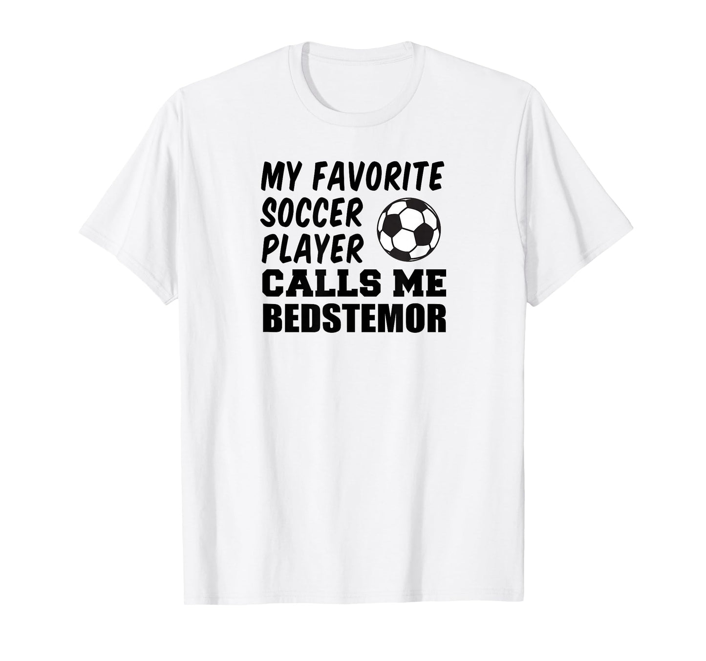 Favorite Soccer Player Calls Me T-Shirt - Custom Art Print Men Women - T-Shirt, Sweatshirt, Hoodie
