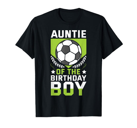 Auntie Birthday Soccer Player Bday Team T-Shirt - Minimalist Print Unisex - T-Shirt, Sweatshirt, Hoodie