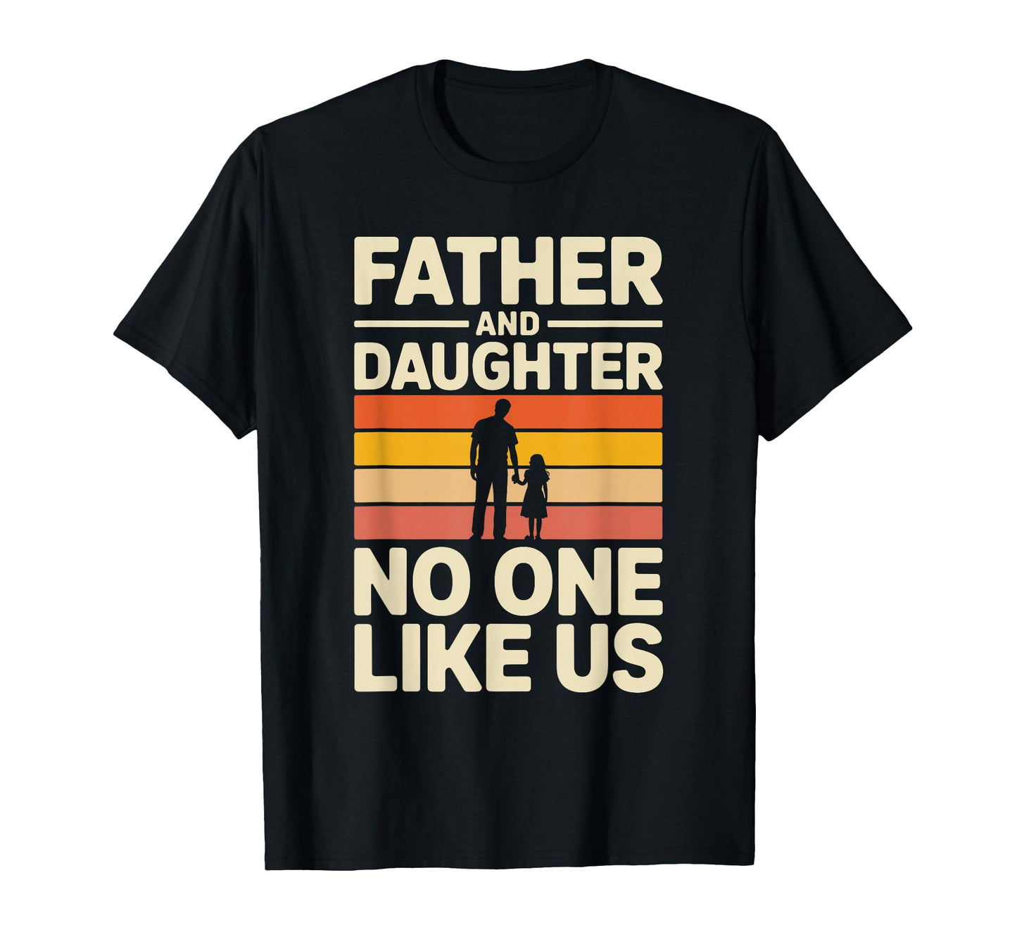 Father And Daughter No One Like Us Proud T-Shirt - Novelty Apparel Unisex - T-Shirt, Sweatshirt, Hoodie