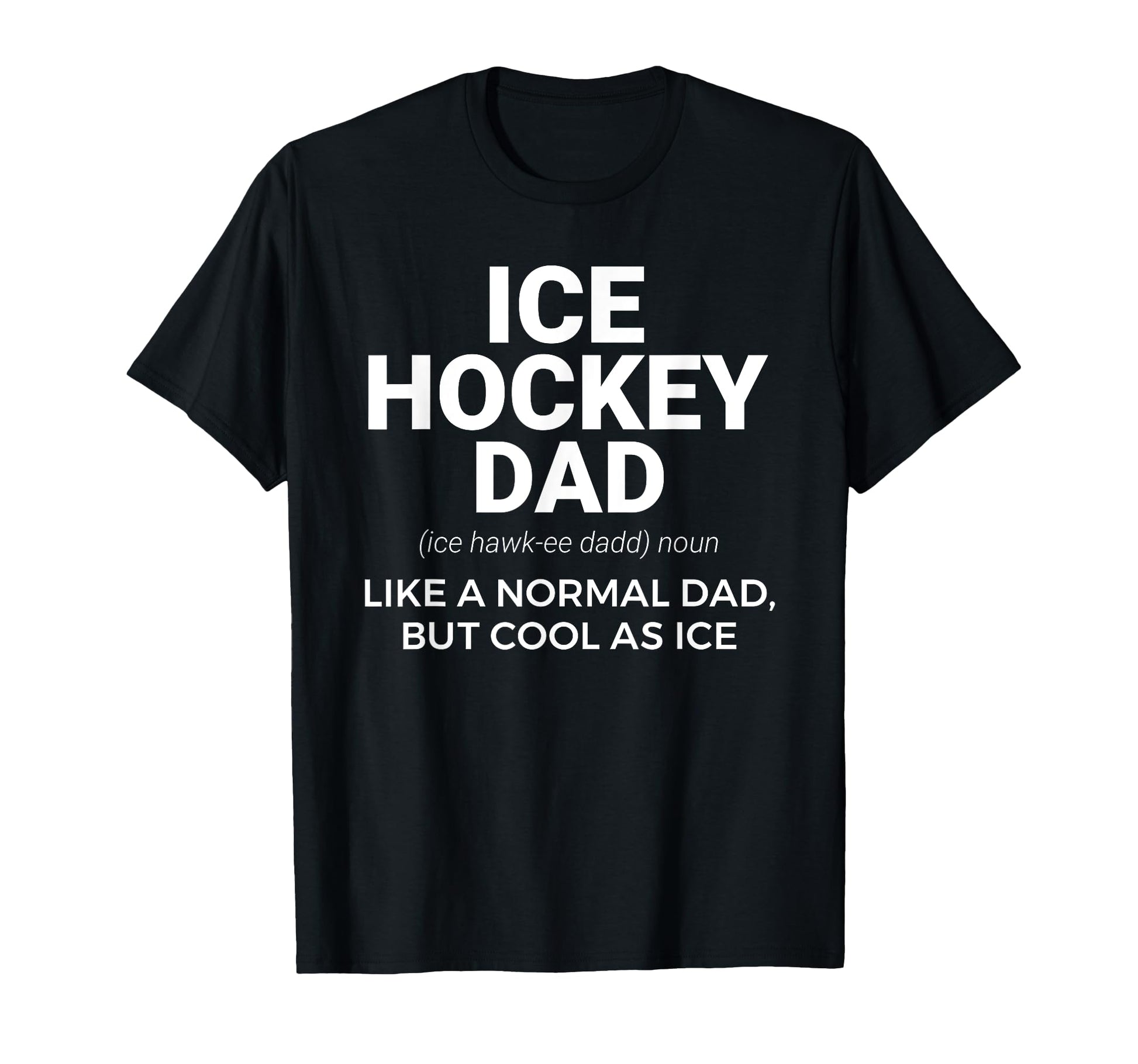 Ice Hockey Dad Definition Funny Proud T-Shirt - Graphic Print Men Women - T-Shirt, Sweatshirt, Hoodie
