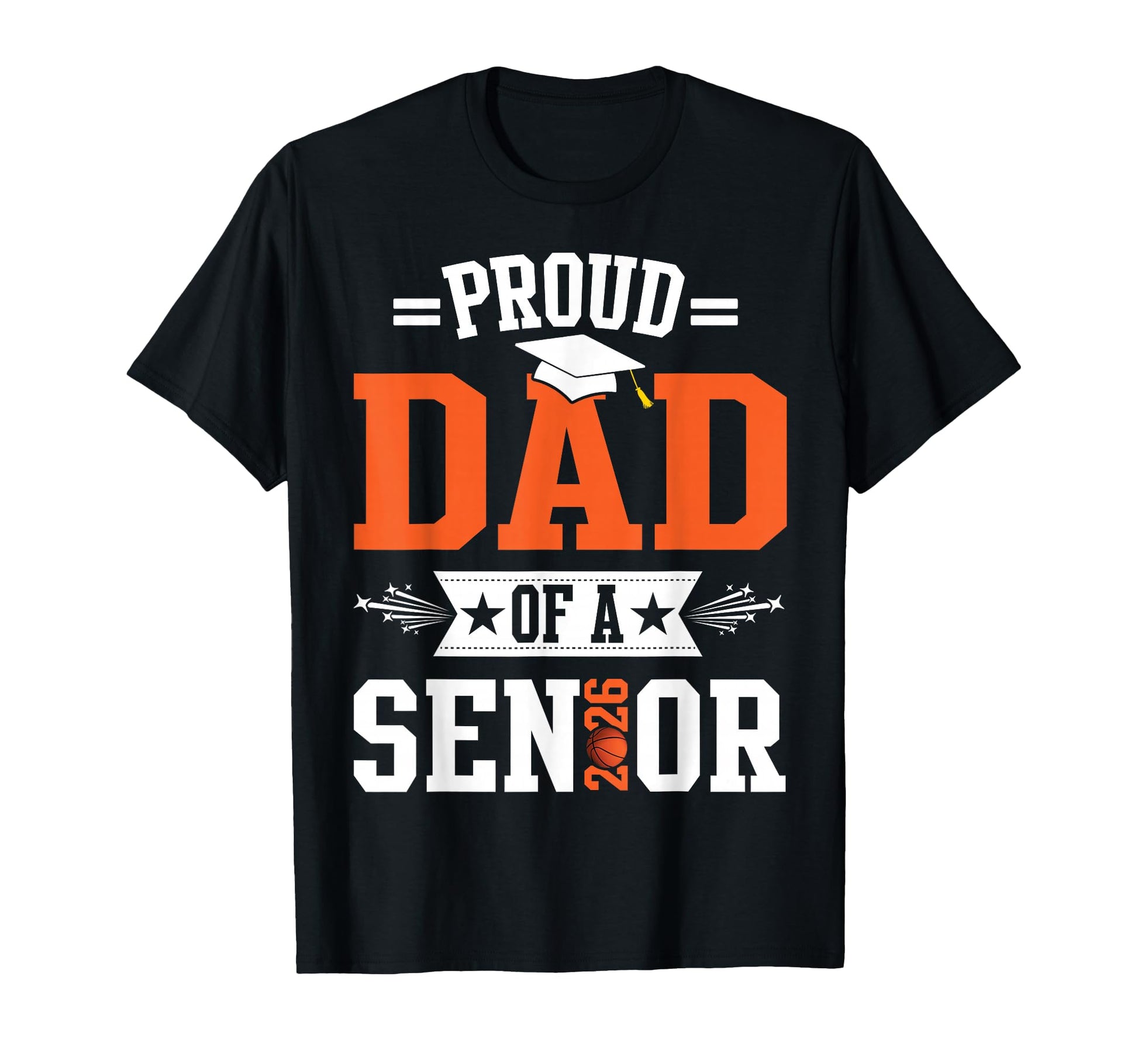 Proud Dad 2026 Senior Basketball T-Shirt - Novelty Apparel Unisex - T-Shirt, Sweatshirt, Hoodie