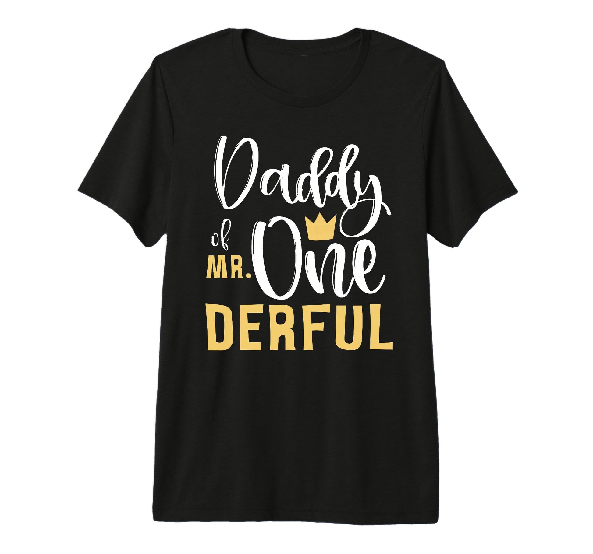 Daddy Mr Onederful 1St Birthday First T-Shirt - Custom Art Print Men Women - T-Shirt, Sweatshirt, Hoodie