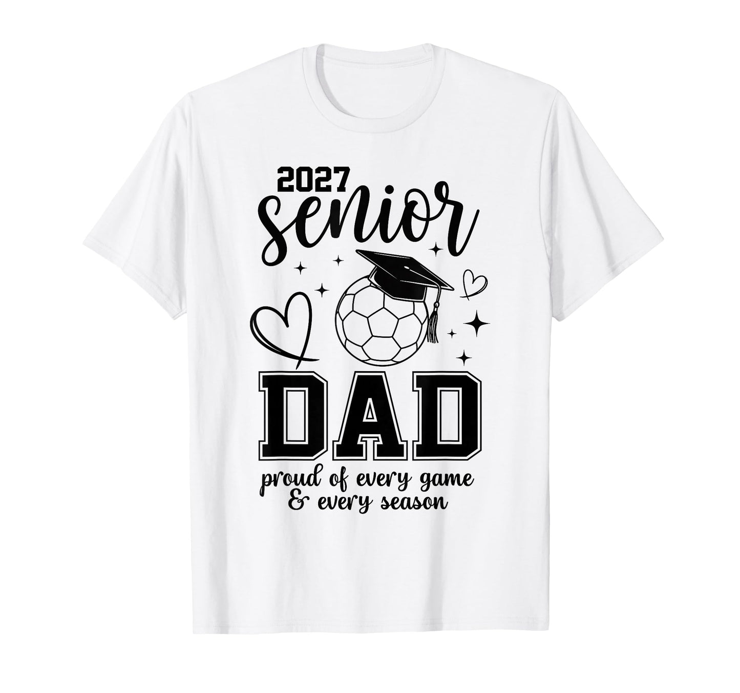 2027 Senior Soccer Dad Proud Family T-Shirt - Trendy Graphic Unisex - T-Shirt, Sweatshirt, Hoodie
