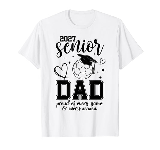 2027 Senior Soccer Dad Proud Family T-Shirt - Trendy Graphic Unisex - T-Shirt, Sweatshirt, Hoodie