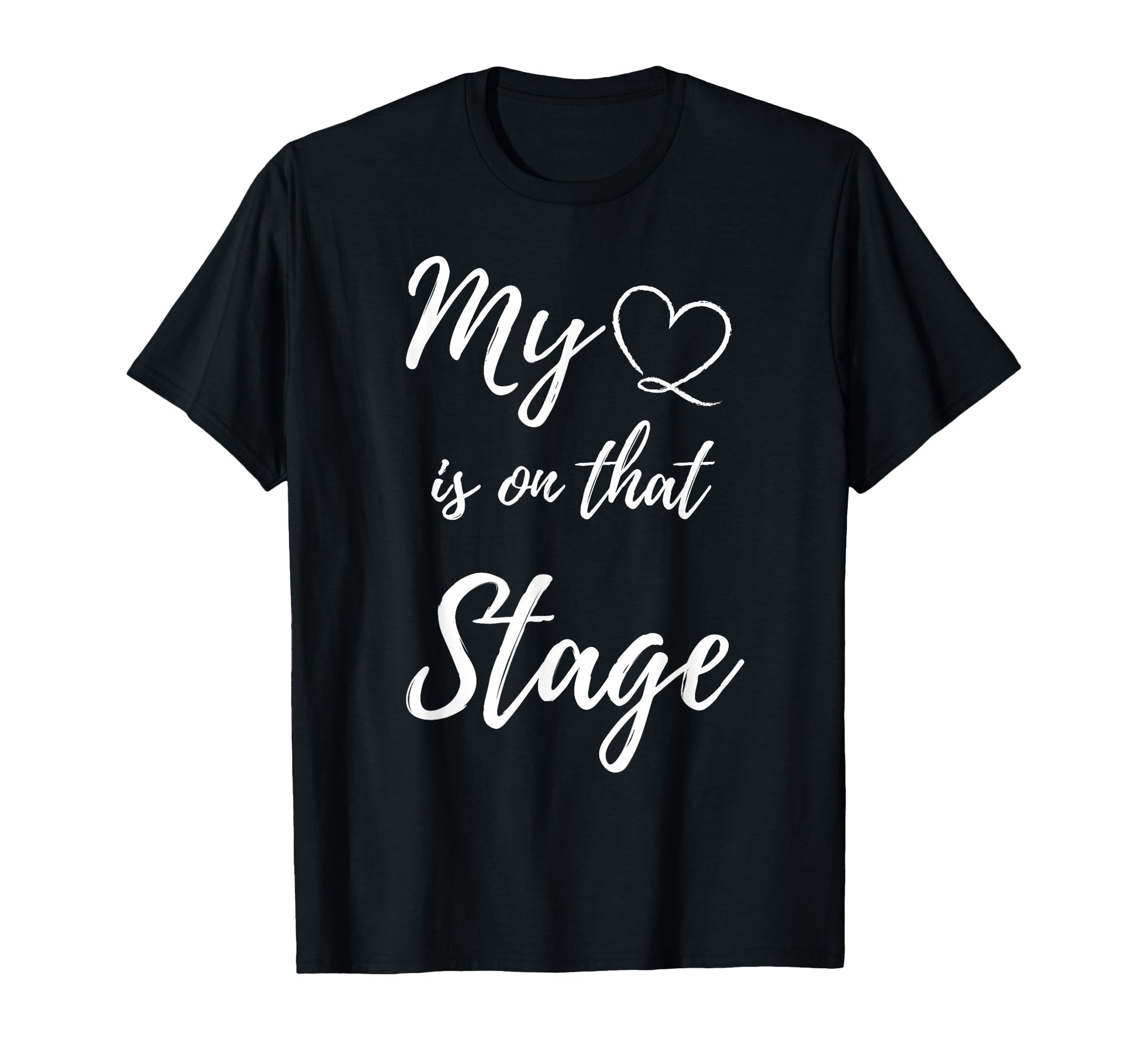 My Heart Is That Stage Dance Recital T-Shirt - Aesthetic Graphic Men Women - T-Shirt, Sweatshirt, Hoodie