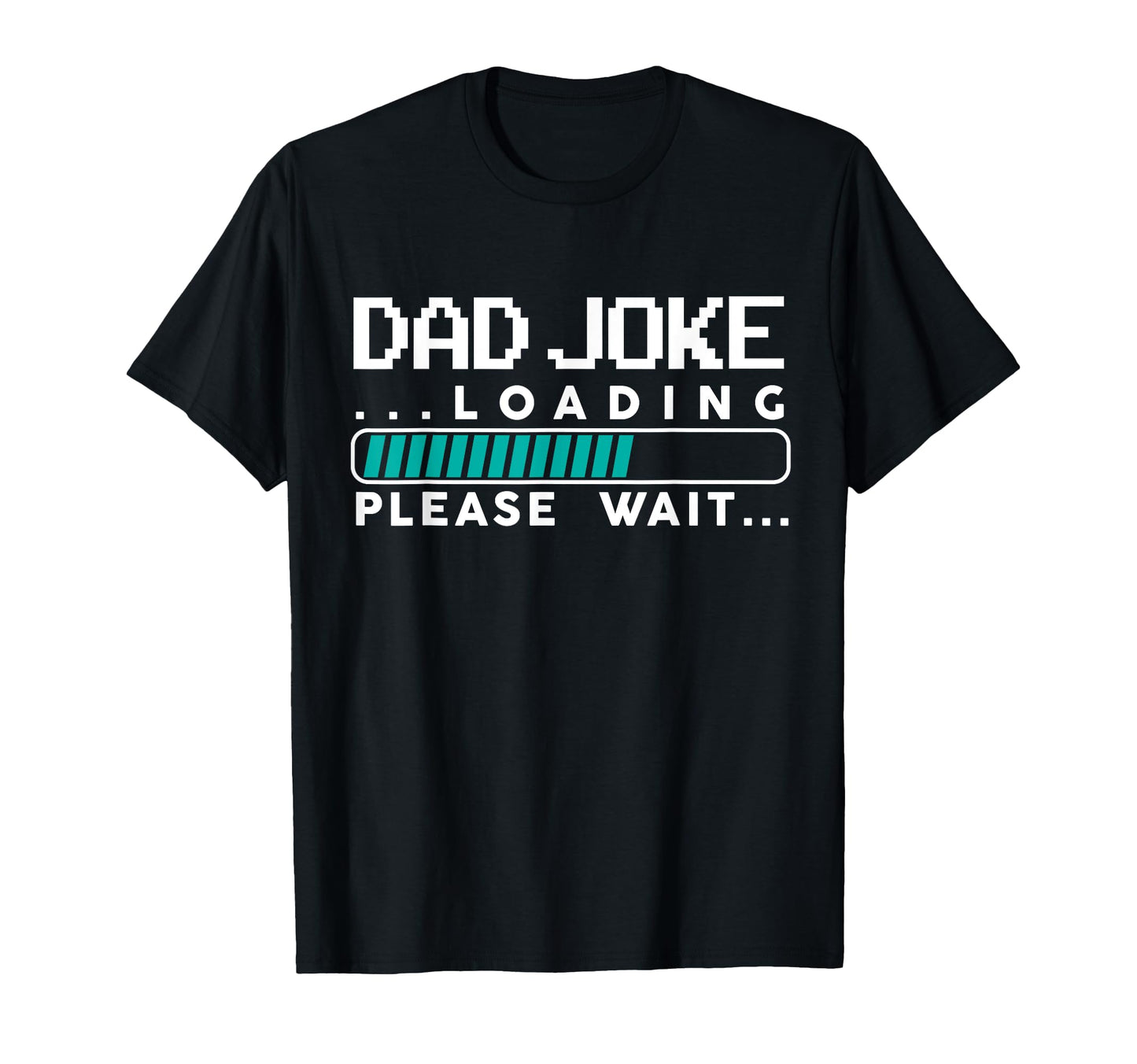 Dad Joke Loading T-Shirt - Minimalist Print Unisex - T-Shirt, Sweatshirt, Hoodie