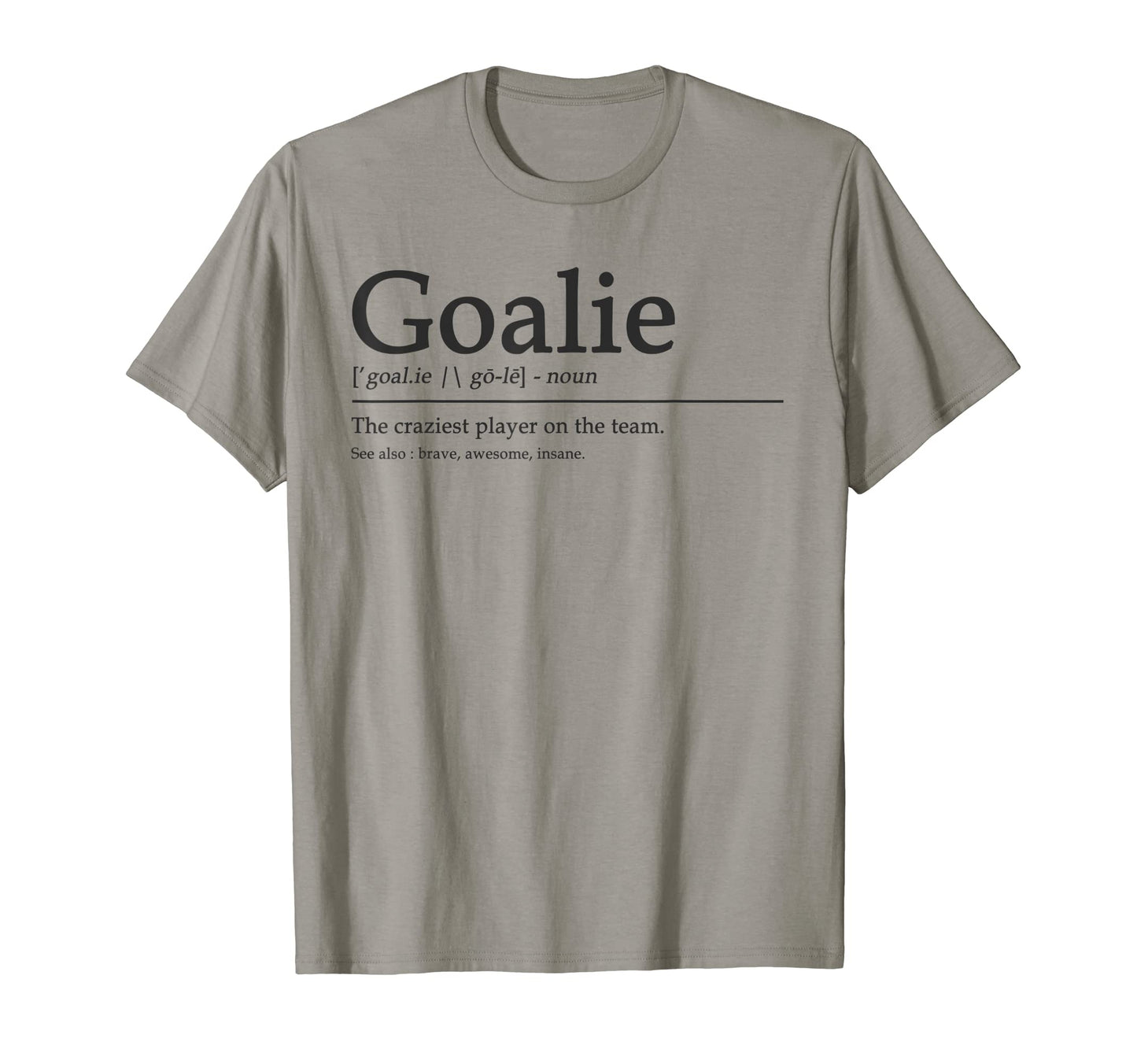Funny Goalie Gear Goalkeeper Definition T-Shirt - Unique Graphic Unisex - T-Shirt, Sweatshirt, Hoodie