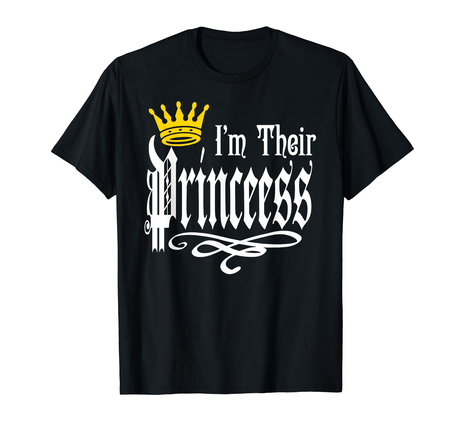 Im Their Princess Daughter Dad Mom Family T-Shirt - Novelty Apparel Unisex - T-Shirt, Sweatshirt, Hoodie
