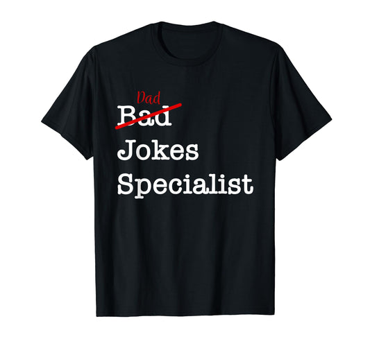 Bad Dad Jokes Specialist Funny T-Shirt - Custom Art Print for Adults - T-Shirt, Sweatshirt, Hoodie