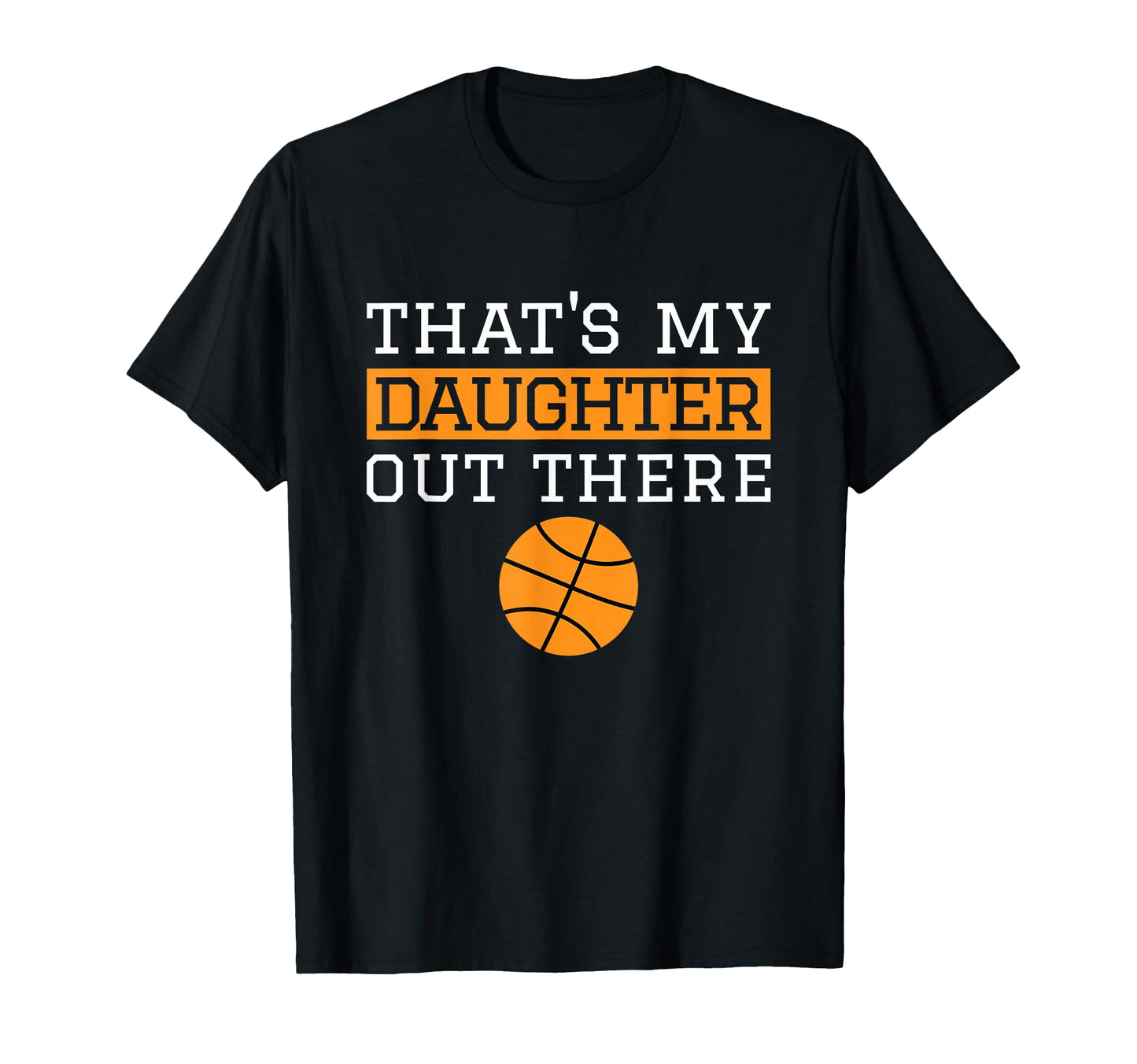 Thats My Daughter Out There Gift Mom Dad T-Shirt - Trendy Graphic Unisex - T-Shirt, Sweatshirt, Hoodie