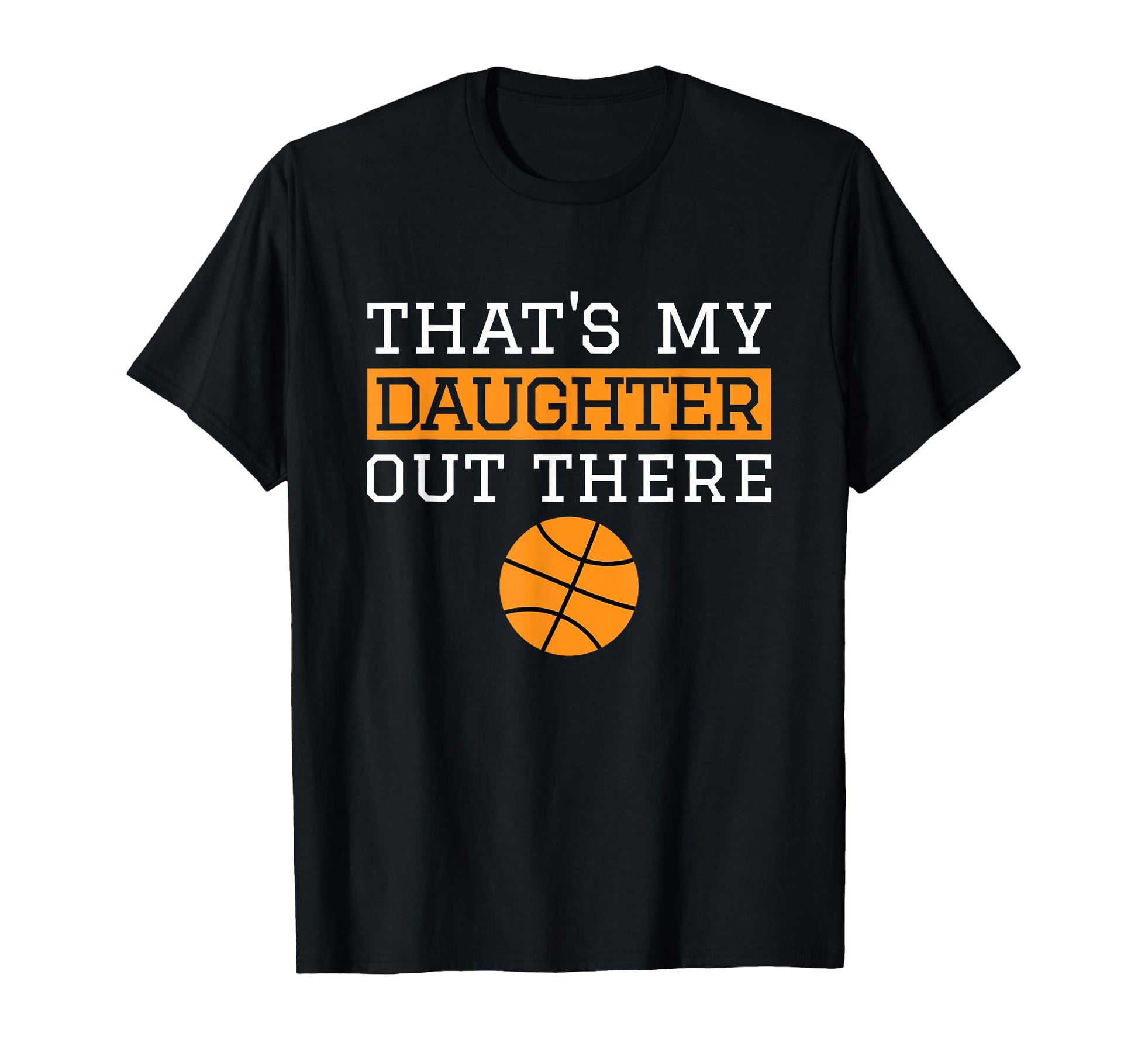Thats My Daughter Out There Gift Mom Dad T-Shirt - Trendy Graphic Unisex - T-Shirt, Sweatshirt, Hoodie
