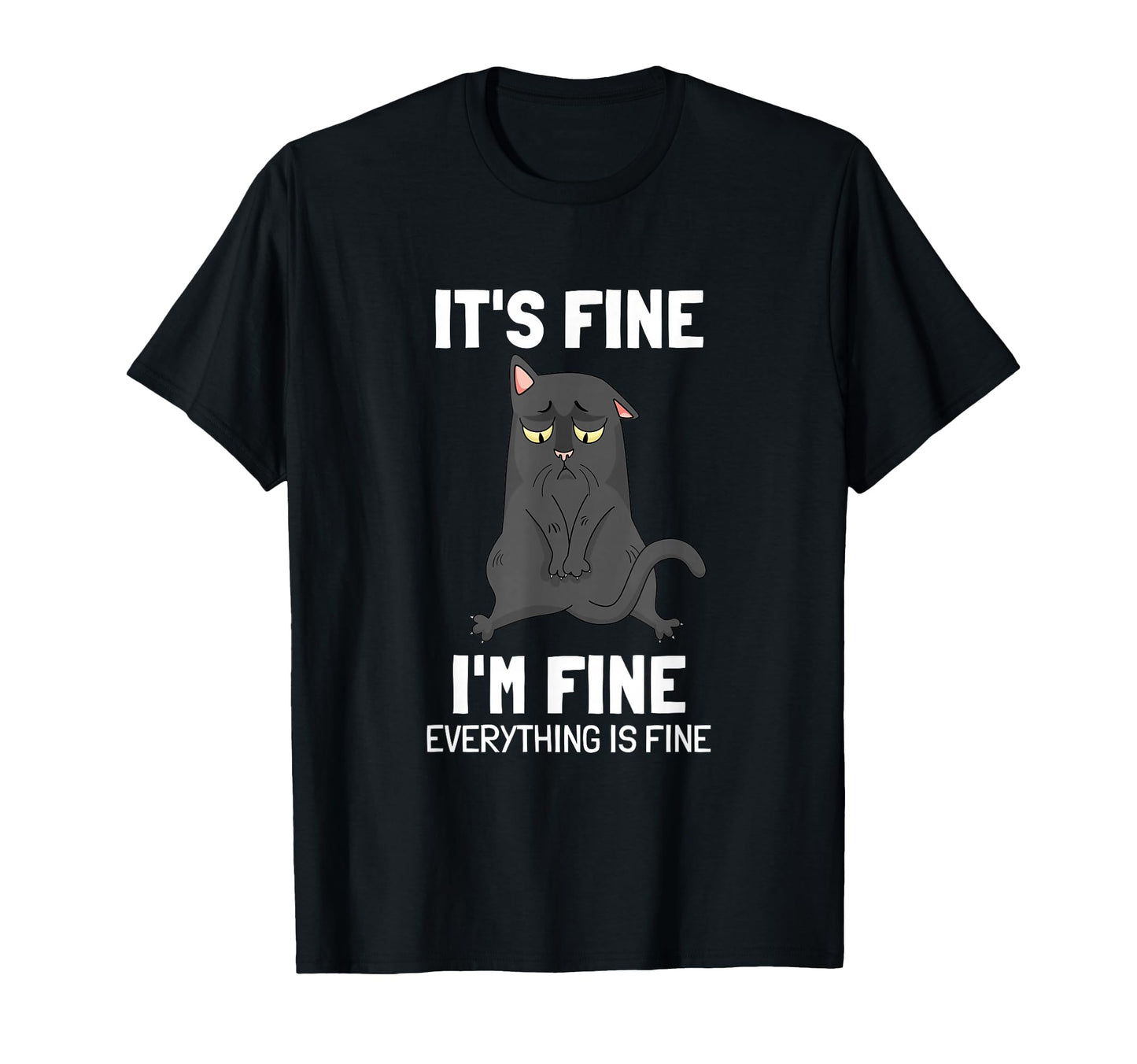 Its Fine Im Fine Everything Is Fine T-Shirt - Streetwear Style for Adults - T-Shirt, Sweatshirt, Hoodie