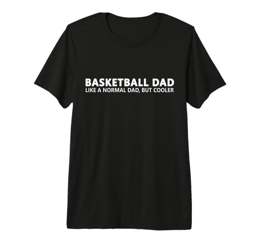 Basketball Father Basketball Dad Tri Blend T-Shirt - Novelty Apparel Unisex - T-Shirt, Sweatshirt, Hoodie