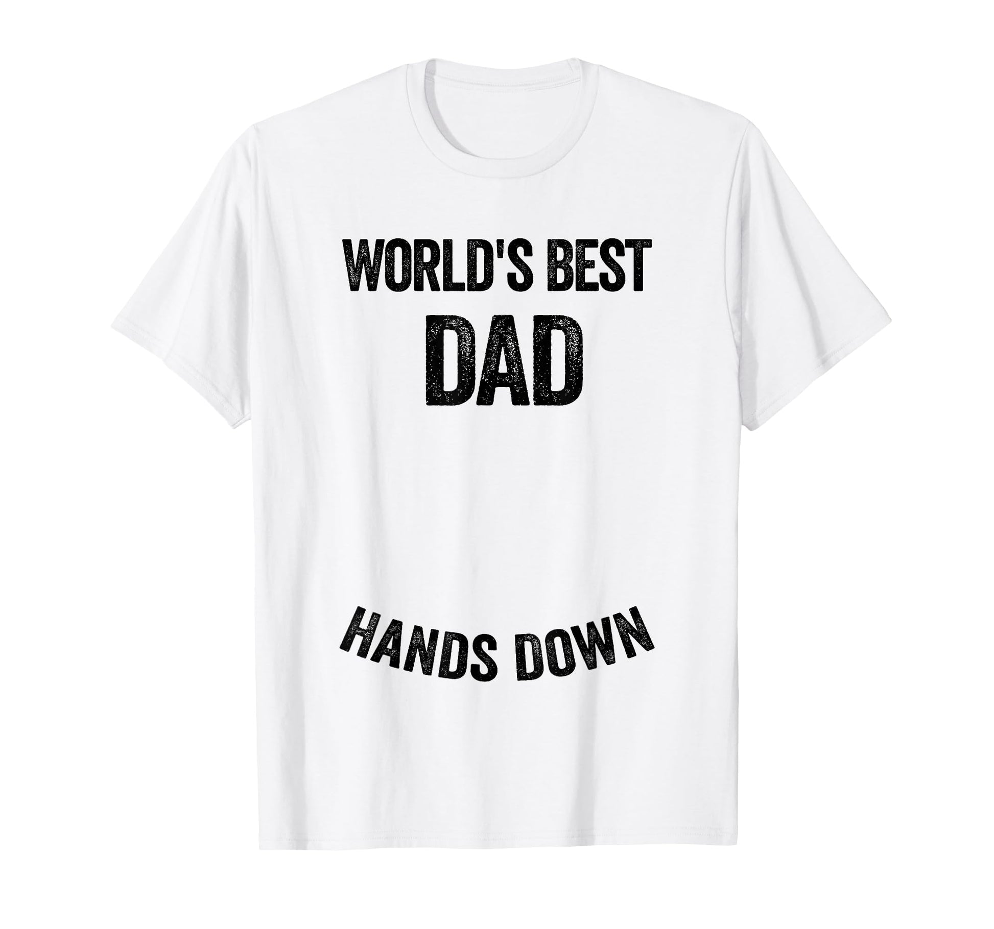 Worlds Best Dad Hands Down Make T-Shirt - Unique Graphic for Adults - T-Shirt, Sweatshirt, Hoodie