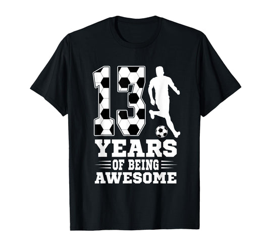 13 Years Being Awesome Birthday T-Shirt - Fun Novelty Design for Adults - T-Shirt, Sweatshirt, Hoodie