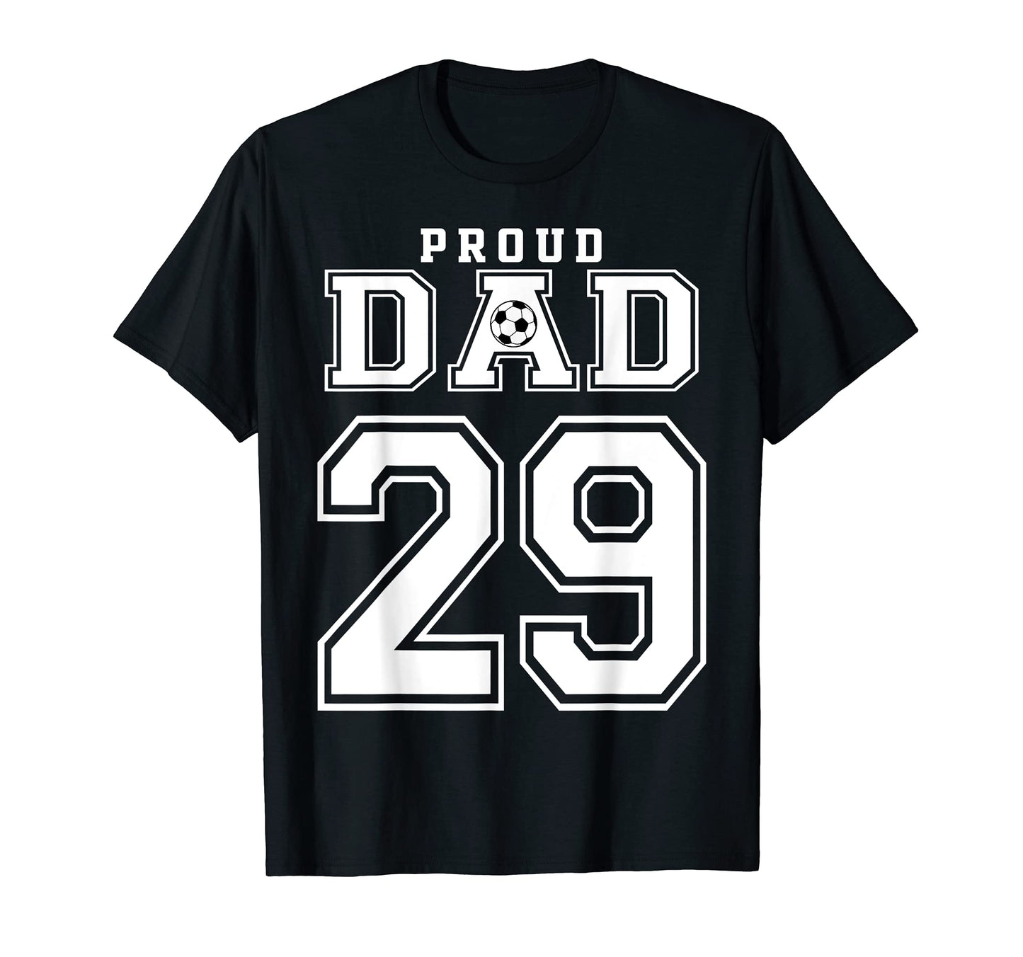 Number 29 Custom Proud Soccer Futbol Dad T-Shirt - Minimalist Print Unisex - T-Shirt, Sweatshirt, Hoodie
