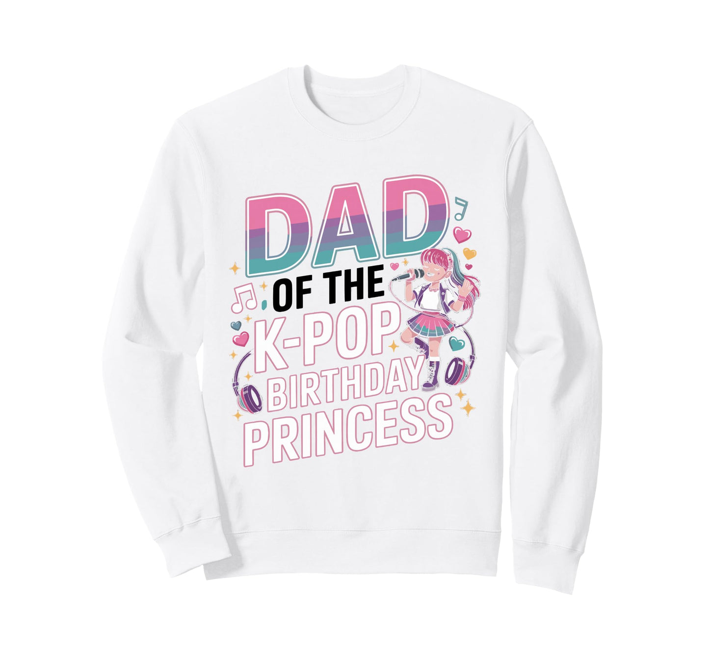 K Pop Birthday Dad Korean Pop Sweatshirt - Custom Art Print for Adults - T-Shirt, Sweatshirt, Hoodie