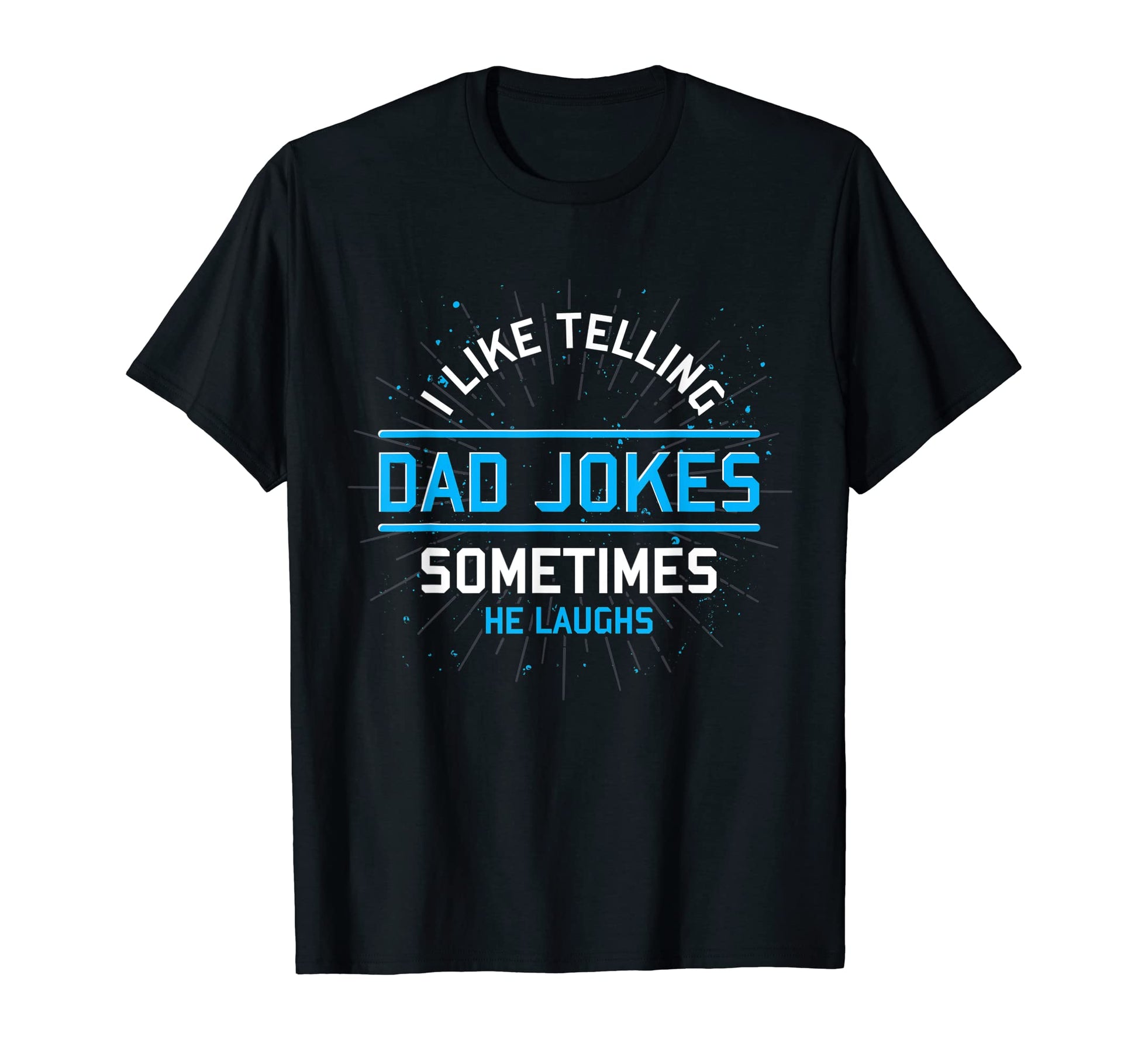 Funny I Like Telling Dad Jokes T-Shirt - Aesthetic Graphic Unisex - T-Shirt, Sweatshirt, Hoodie