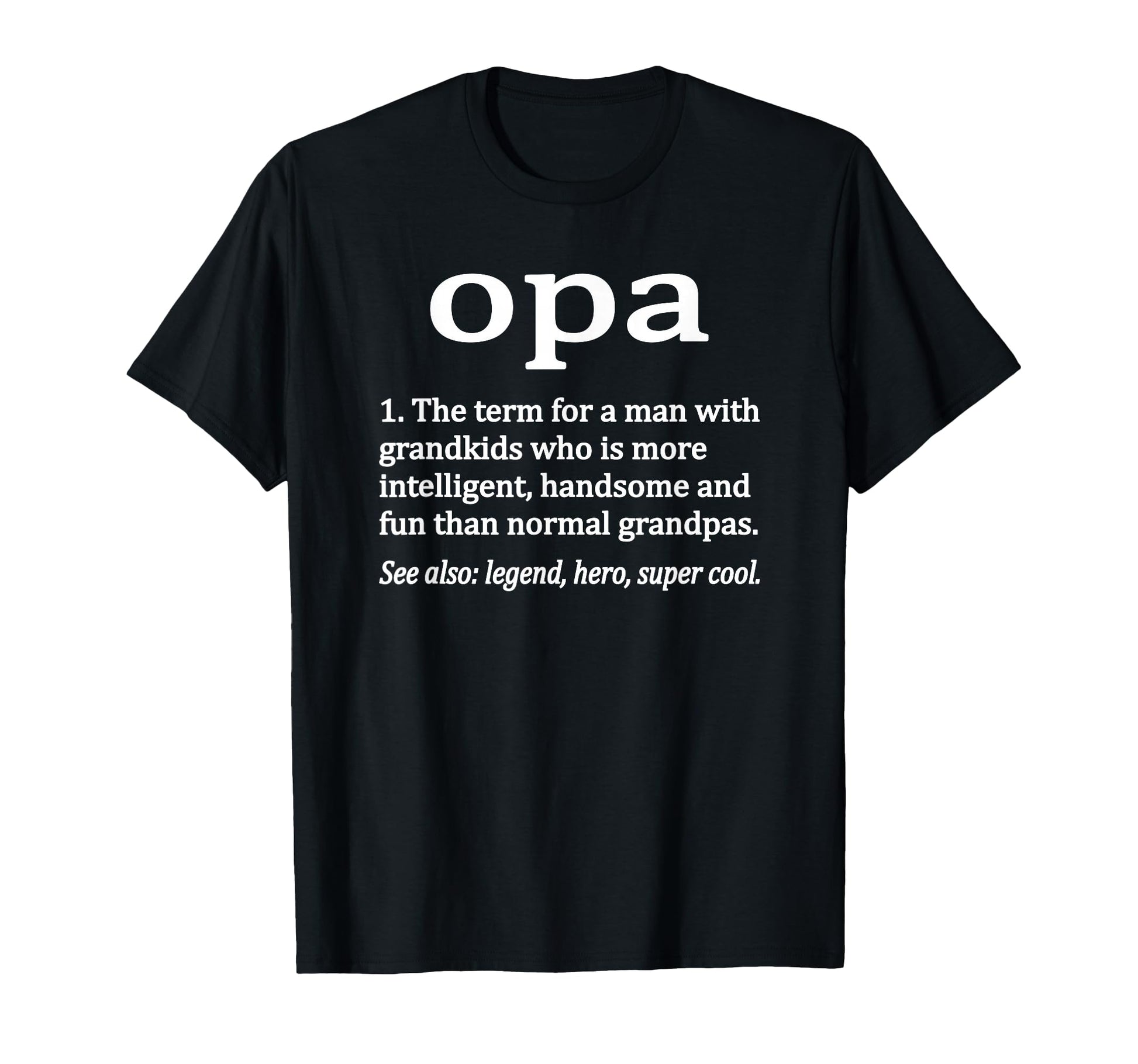 Opa Definition Funny Opa Grandpa T-Shirt - Custom Art Print Men Women - T-Shirt, Sweatshirt, Hoodie