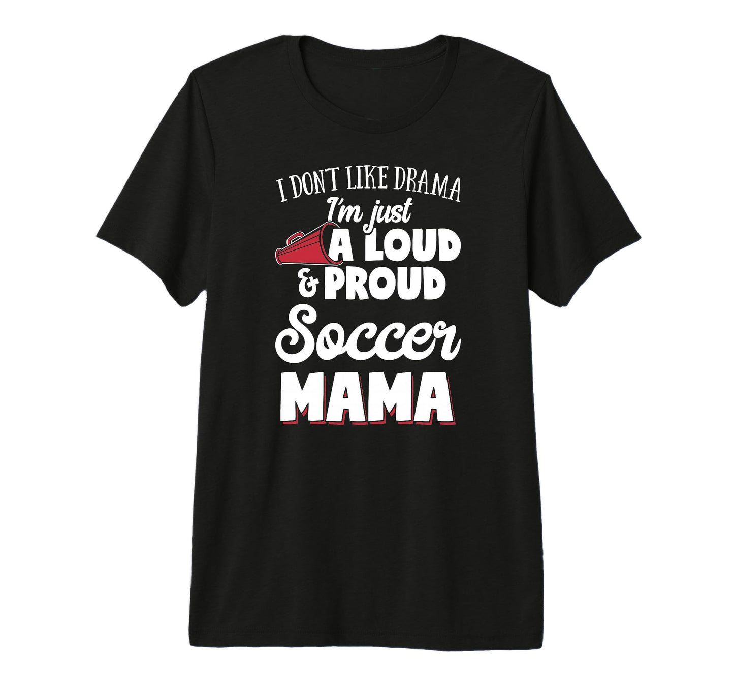 Soccer Mom Gift Loud And Proud Soccer T-Shirt - Streetwear Style Men Women - T-Shirt, Sweatshirt, Hoodie
