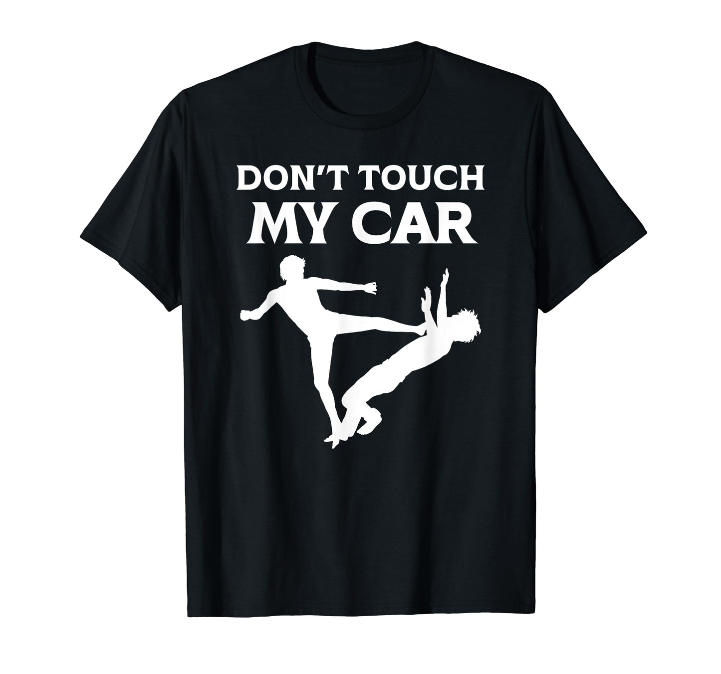 Dont Touch My Car Funny Dad Mom Friend T-Shirt - Trendy Graphic for Adults - T-Shirt, Sweatshirt, Hoodie