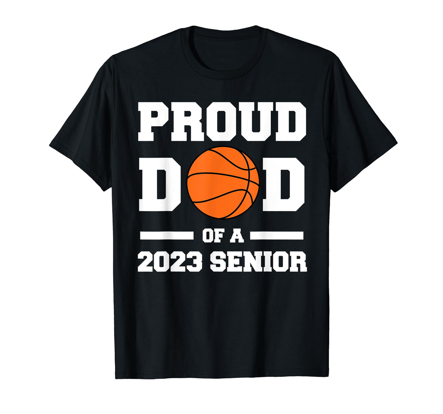 Proud Dad 2023 Senior Basketball T-Shirt - Minimalist Print Men Women - T-Shirt, Sweatshirt, Hoodie