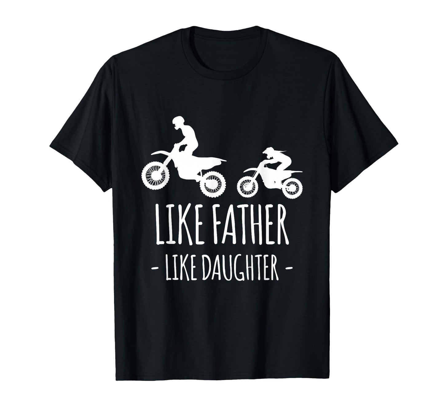 Like Father Like Daughter Dirt Bike T-Shirt - Streetwear Style Unisex - T-Shirt, Sweatshirt, Hoodie