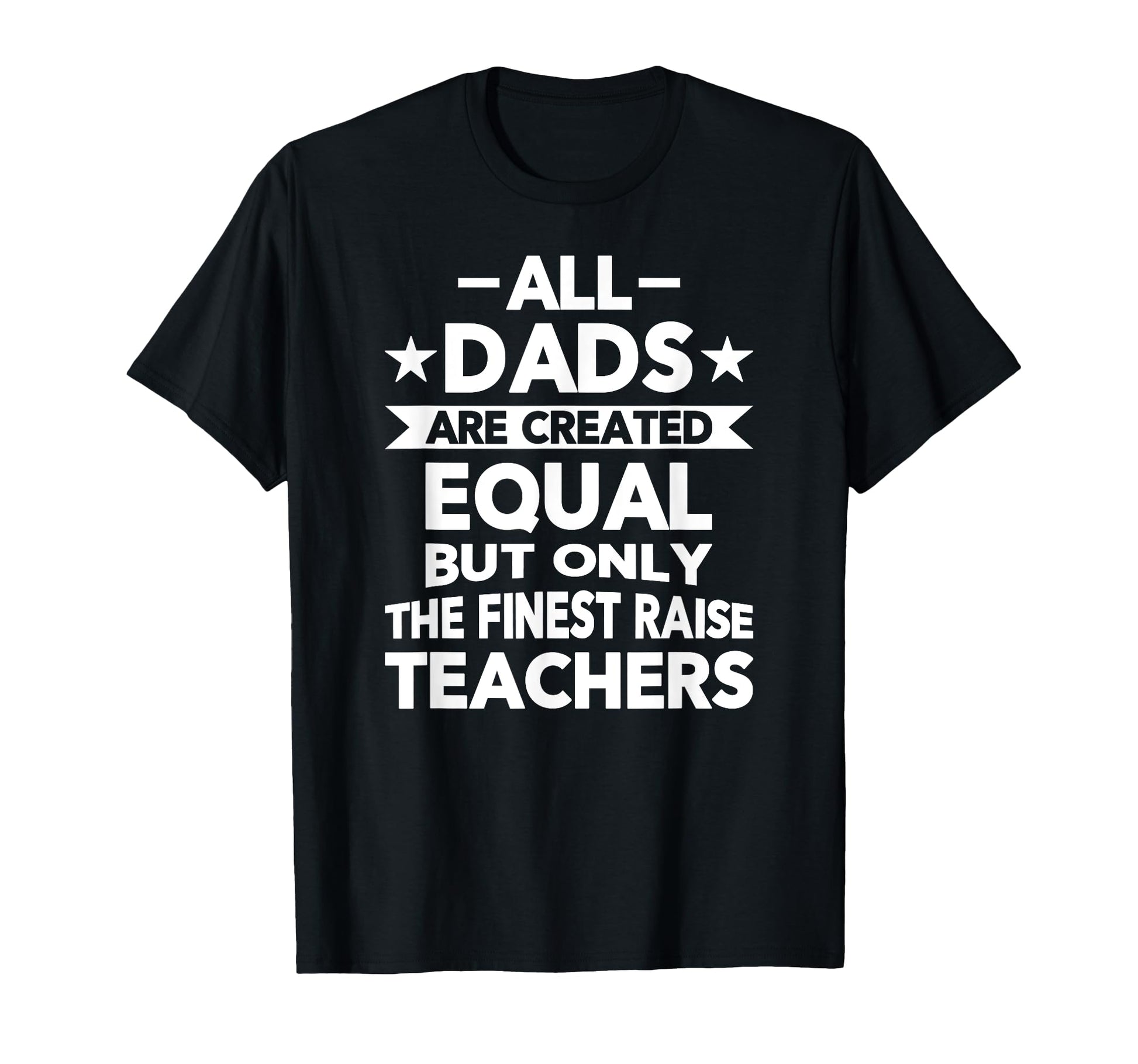 All Dads Are Created Equal But T-Shirt - Aesthetic Graphic for Adults - T-Shirt, Sweatshirt, Hoodie