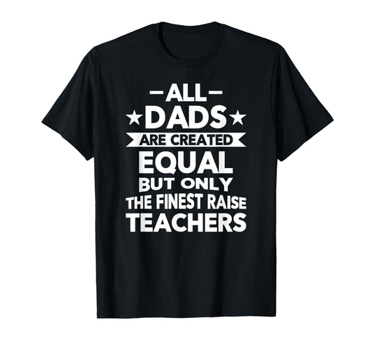 All Dads Are Created Equal But T-Shirt - Aesthetic Graphic for Adults - T-Shirt, Sweatshirt, Hoodie