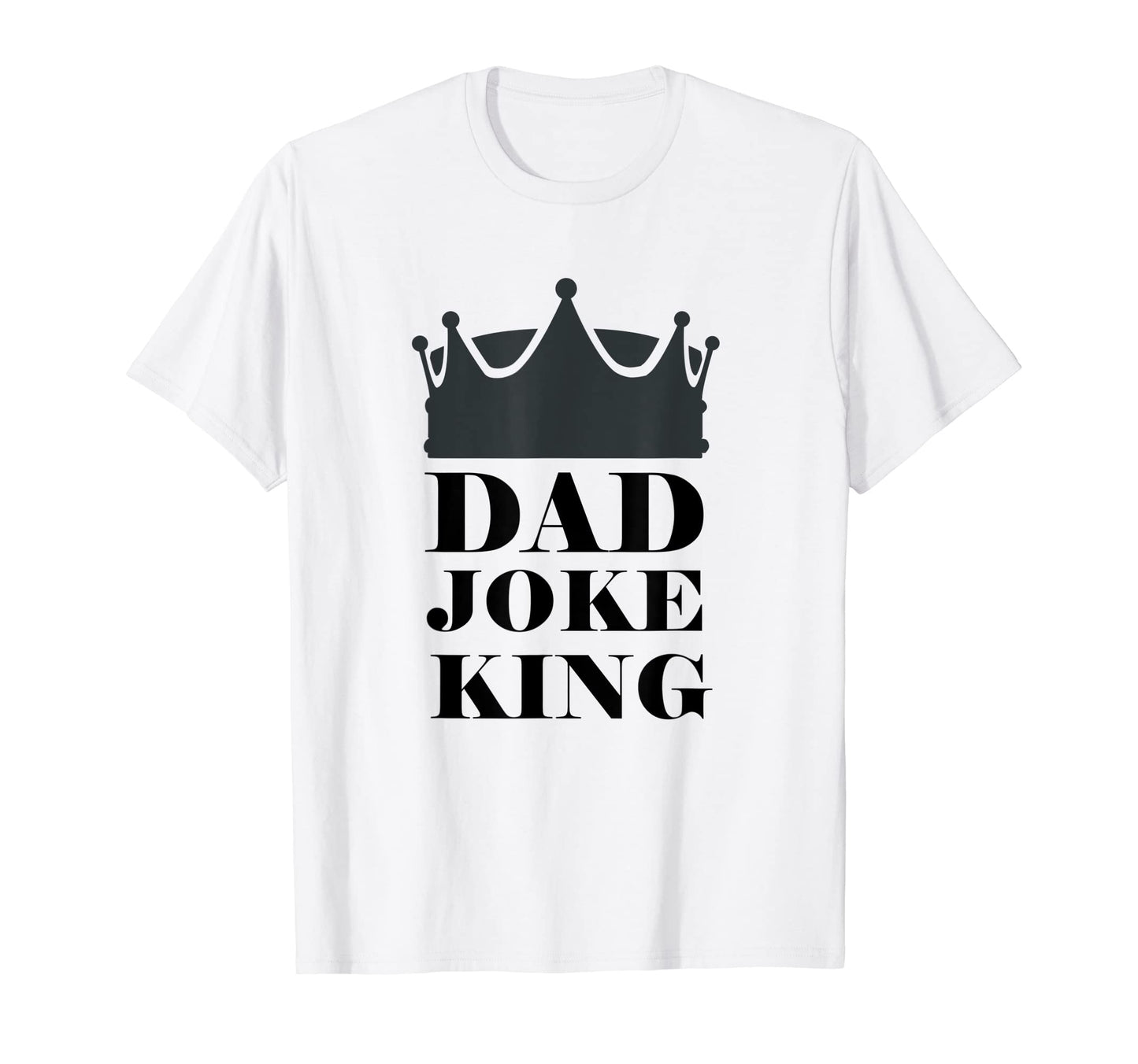 Dad Joke King T-Shirt - Aesthetic Graphic Men Women - T-Shirt, Sweatshirt, Hoodie