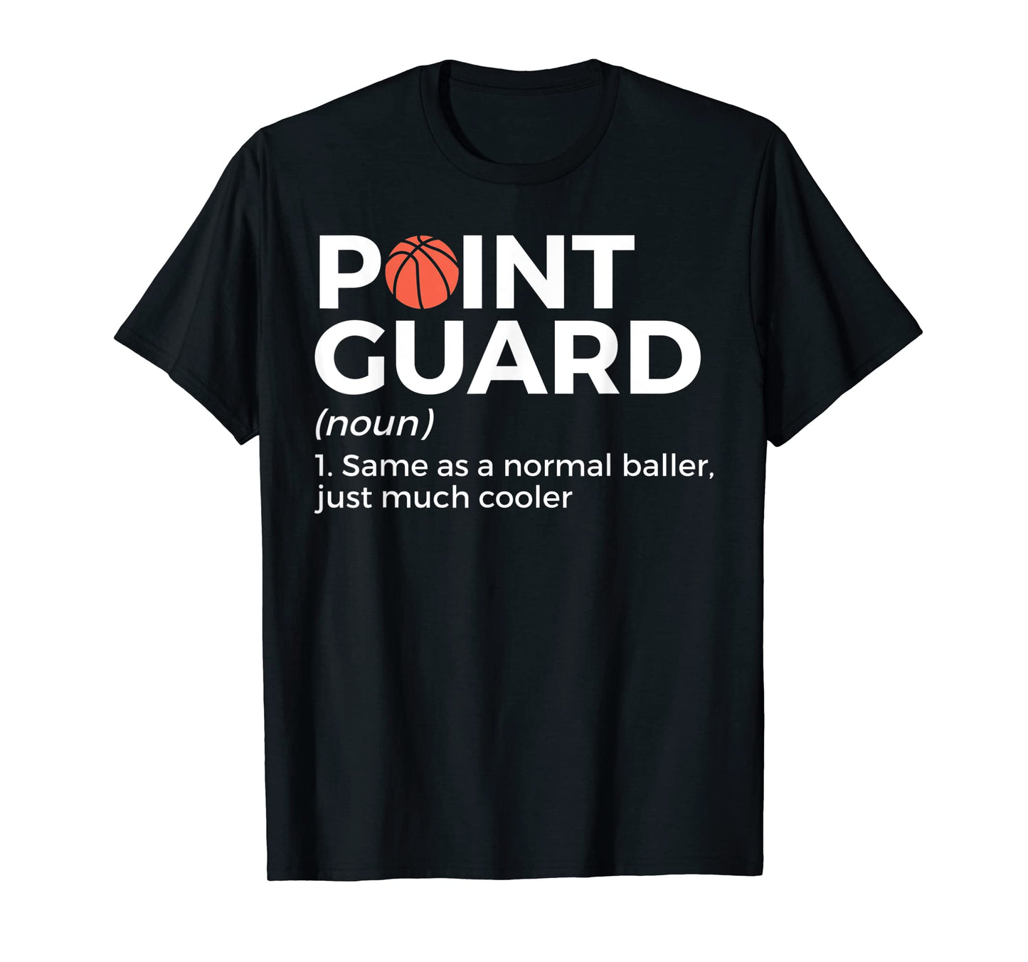 Funny Basketball Point Guard T-Shirt - Novelty Apparel Men Women - T-Shirt, Sweatshirt, Hoodie