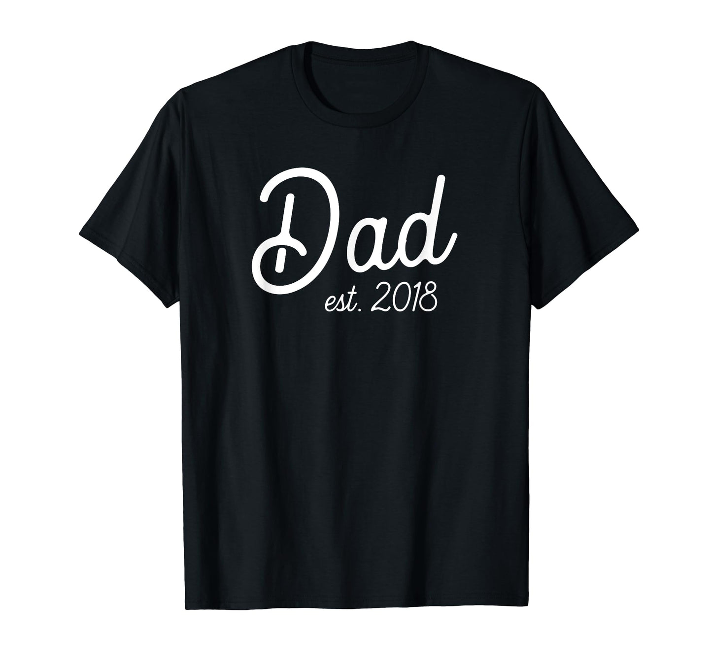 Dad Est 2018 Deluxe New Dad T-Shirt - Novelty Apparel Unisex - T-Shirt, Sweatshirt, Hoodie