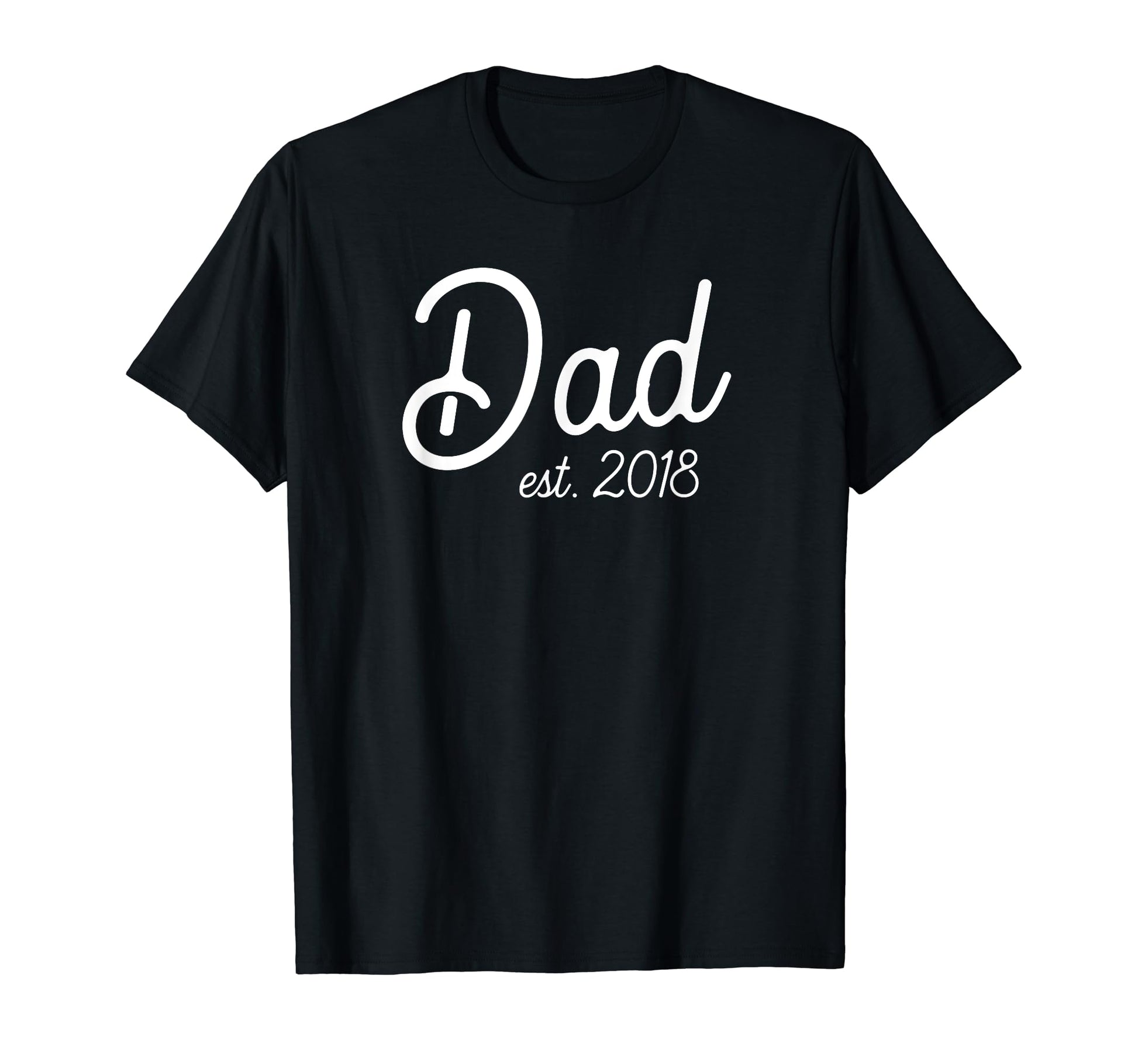 Dad Est 2018 Deluxe New Dad T-Shirt - Novelty Apparel Unisex - T-Shirt, Sweatshirt, Hoodie