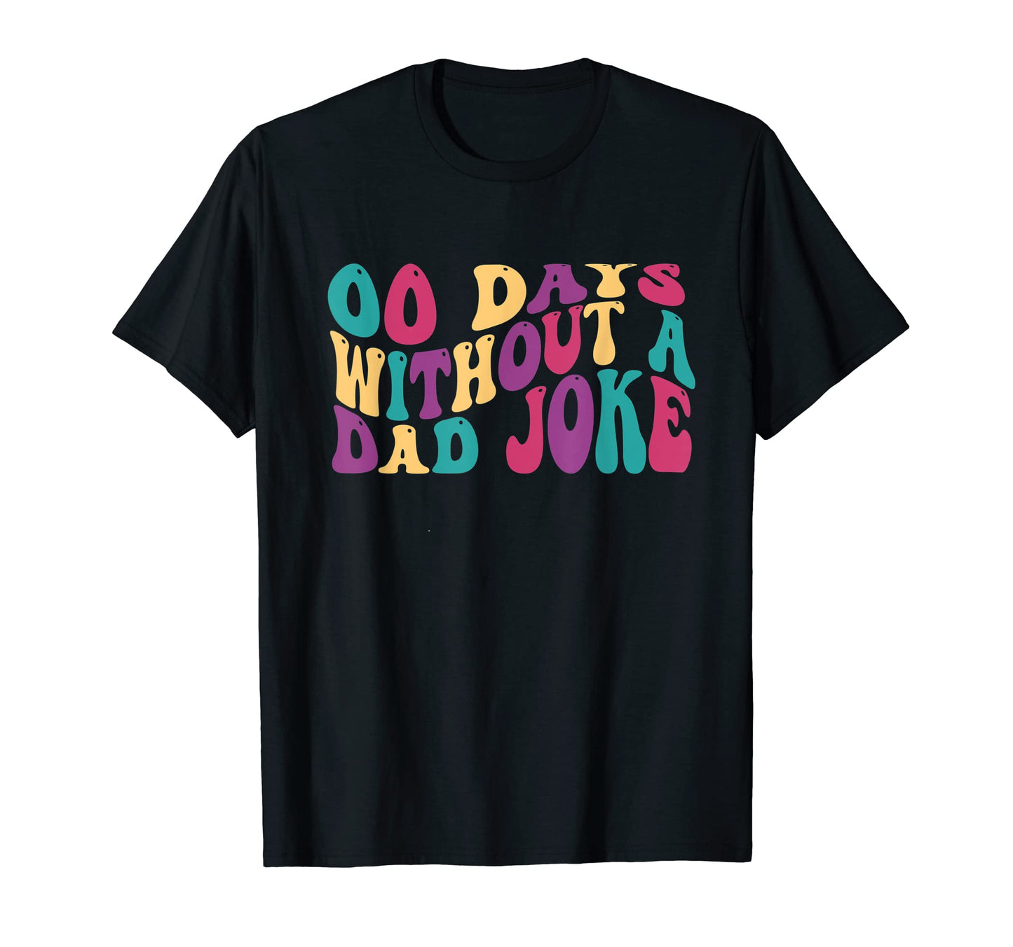 Funny Zero 00 Days Without Dad Joke T-Shirt - Custom Art Print Men Women - T-Shirt, Sweatshirt, Hoodie