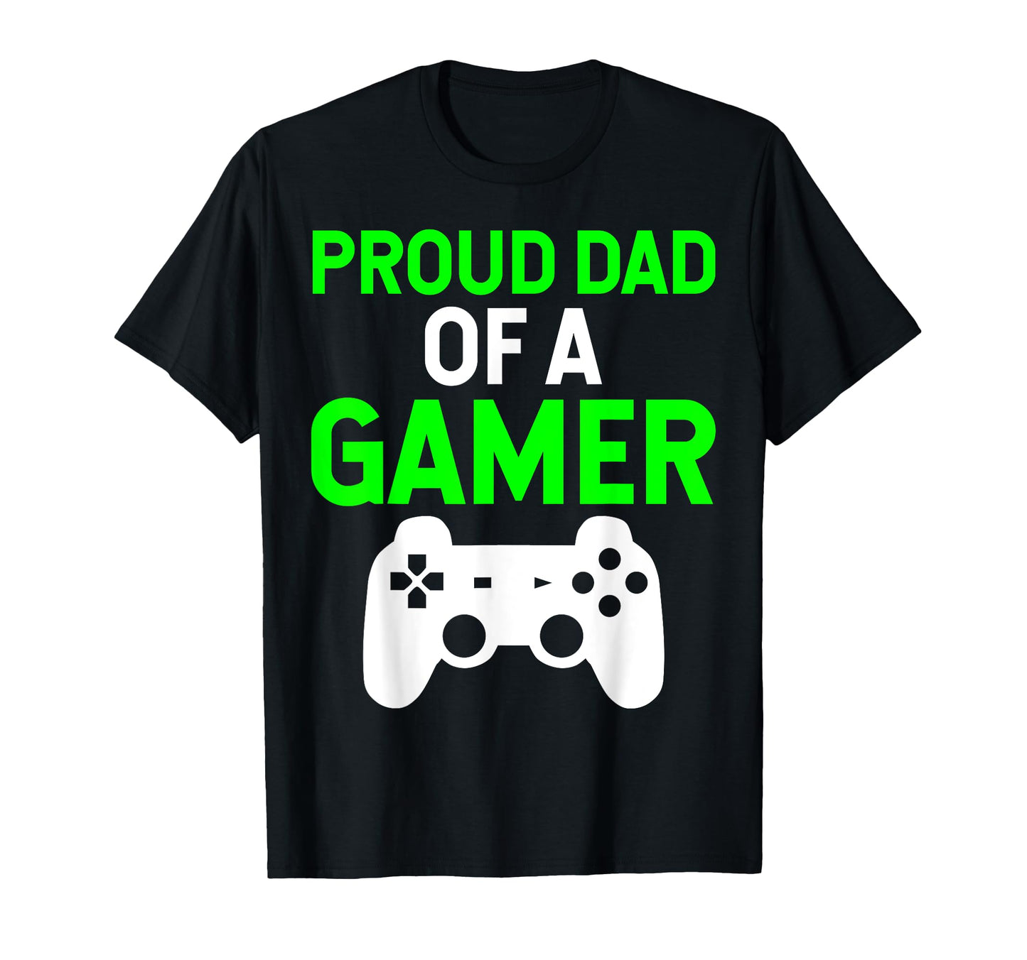 Dad Funny Proud Dad Gamer T-Shirt - Streetwear Style Unisex - T-Shirt, Sweatshirt, Hoodie