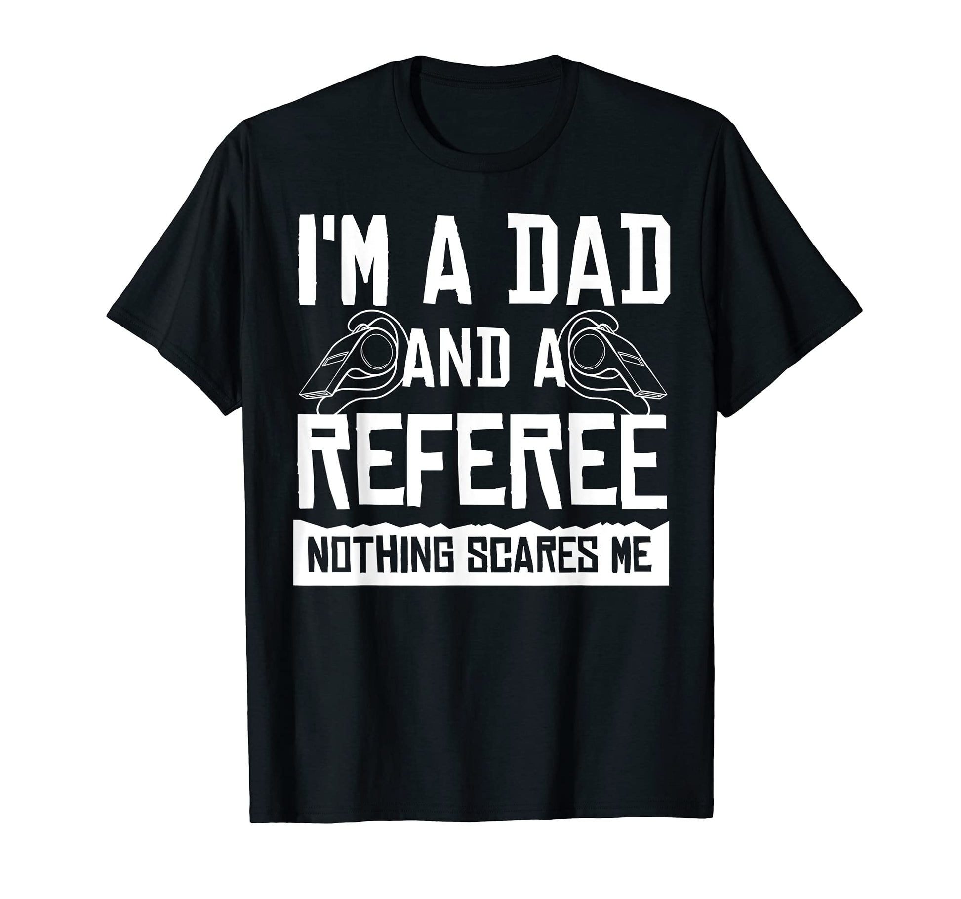 Mens Referee Ref Gift Whistle Dad Soccer T-Shirt - Streetwear Style Unisex - T-Shirt, Sweatshirt, Hoodie