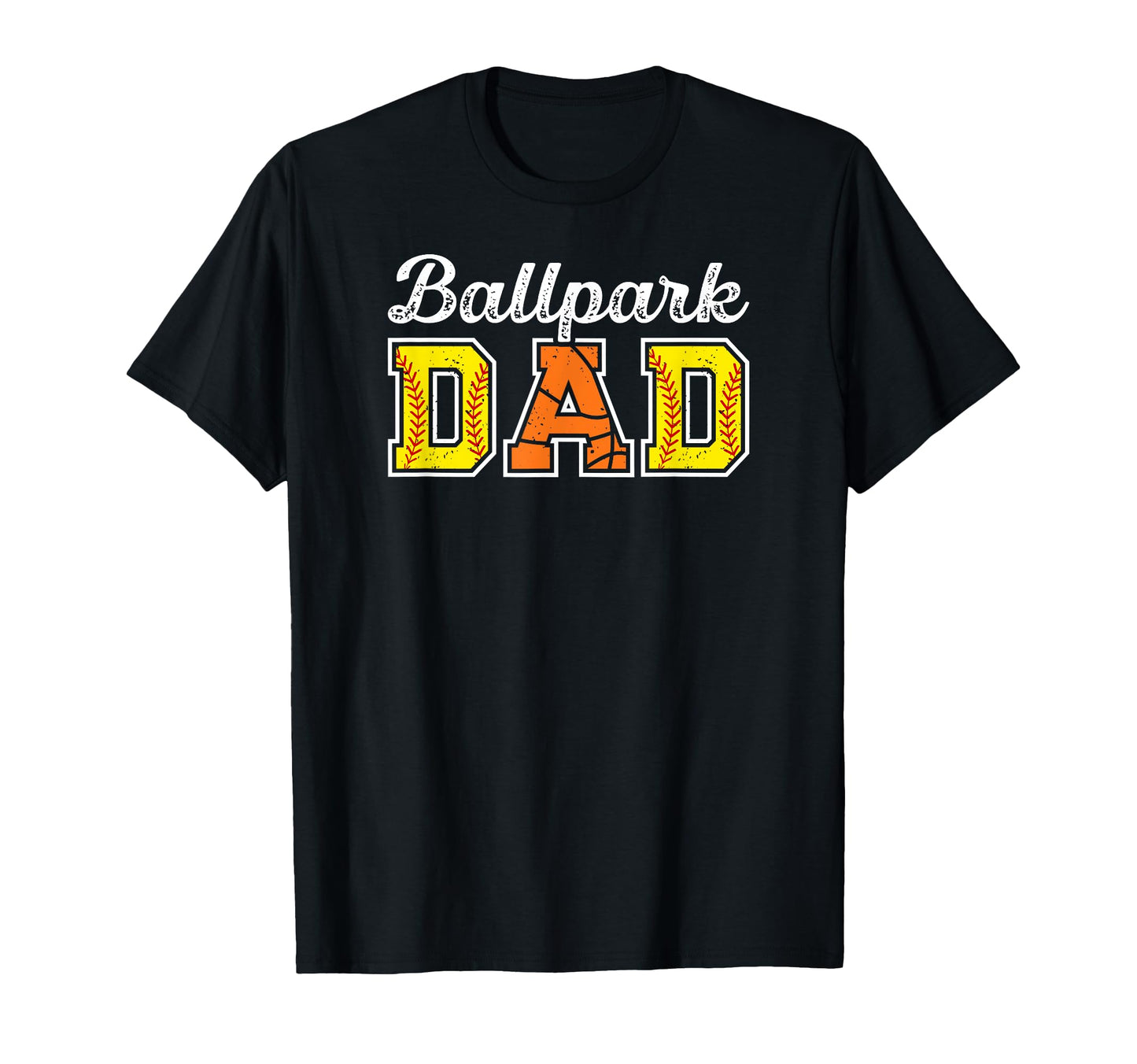 Ballpark Dad Softball Basketball Dad T-Shirt - Streetwear Style Unisex - T-Shirt, Sweatshirt, Hoodie