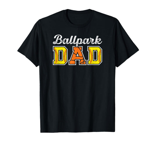 Ballpark Dad Softball Basketball Dad T-Shirt - Streetwear Style Unisex - T-Shirt, Sweatshirt, Hoodie