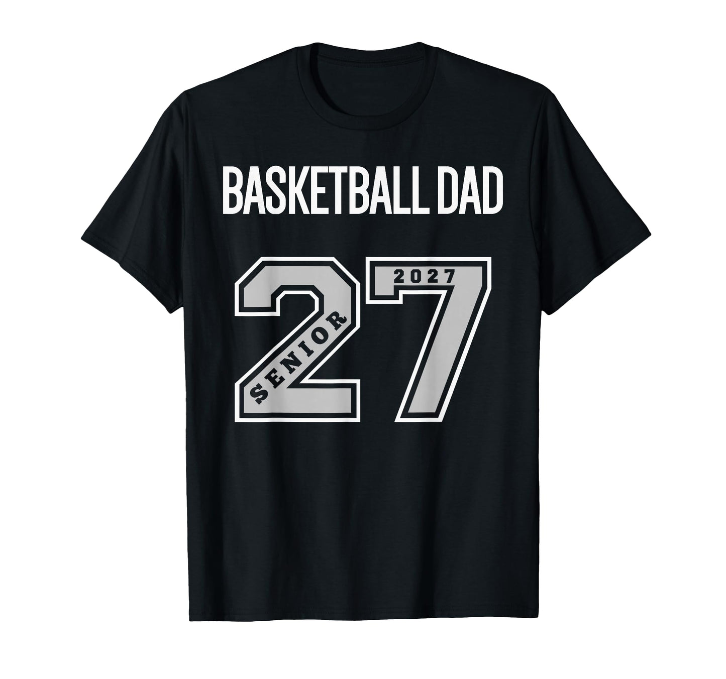 2027 Senior Basketball Dad Class 27 T-Shirt - Streetwear Style for Adults - T-Shirt, Sweatshirt, Hoodie