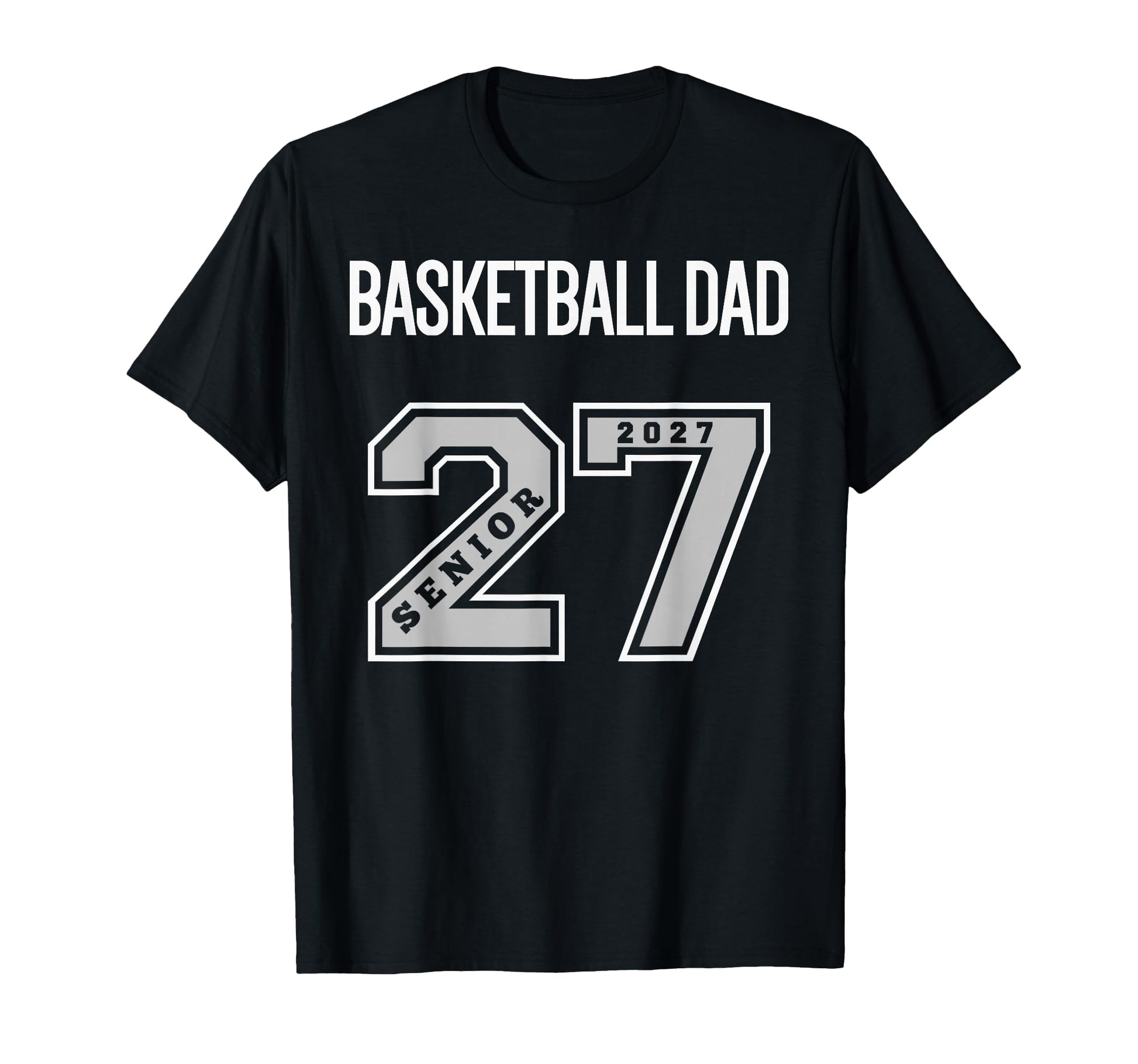 2027 Senior Basketball Dad Class 27 T-Shirt - Streetwear Style for Adults - T-Shirt, Sweatshirt, Hoodie