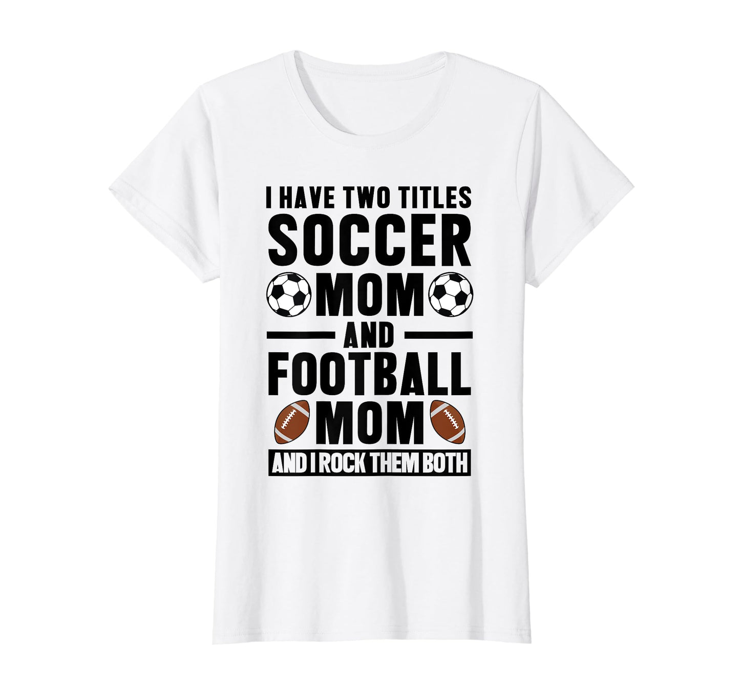 I Have Two Titles Soccer Mom And T-Shirt - Graphic Print for Adults - T-Shirt, Sweatshirt, Hoodie