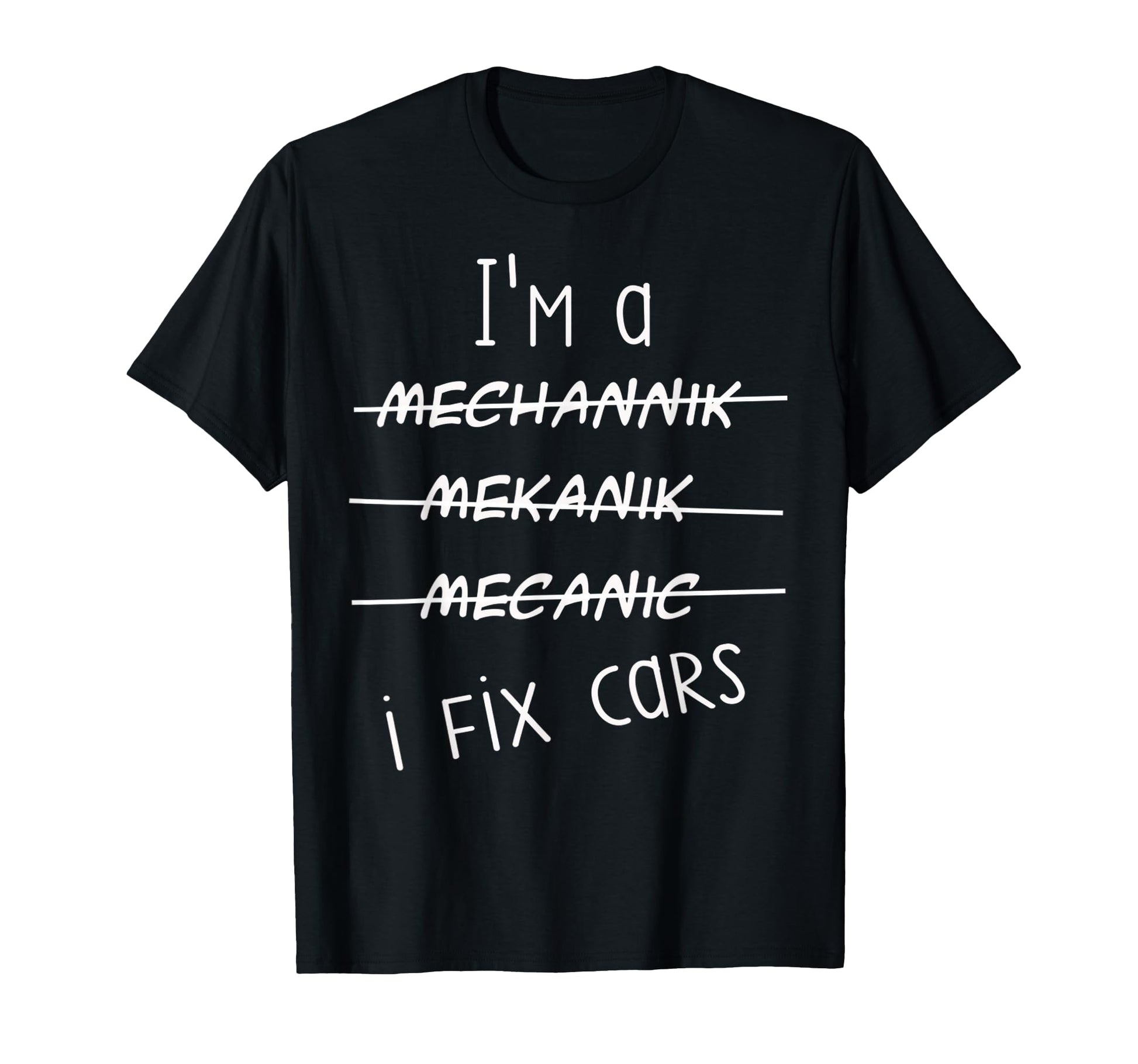 Im Mechanic I Fix Cars Funny Auto T-Shirt - Novelty Apparel Men Women - T-Shirt, Sweatshirt, Hoodie