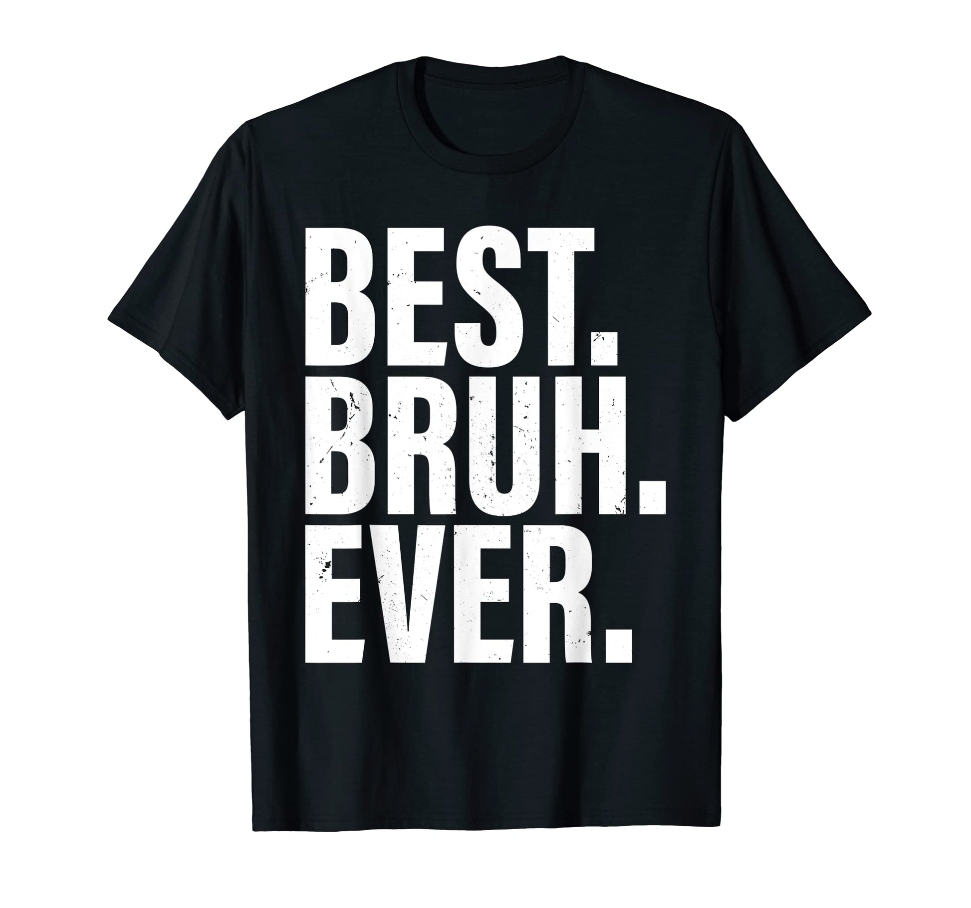 Mens Best Bruh Ever Funny Fathers Day 2022 T-Shirt - Trendy Graphic Unisex - T-Shirt, Sweatshirt, Hoodie