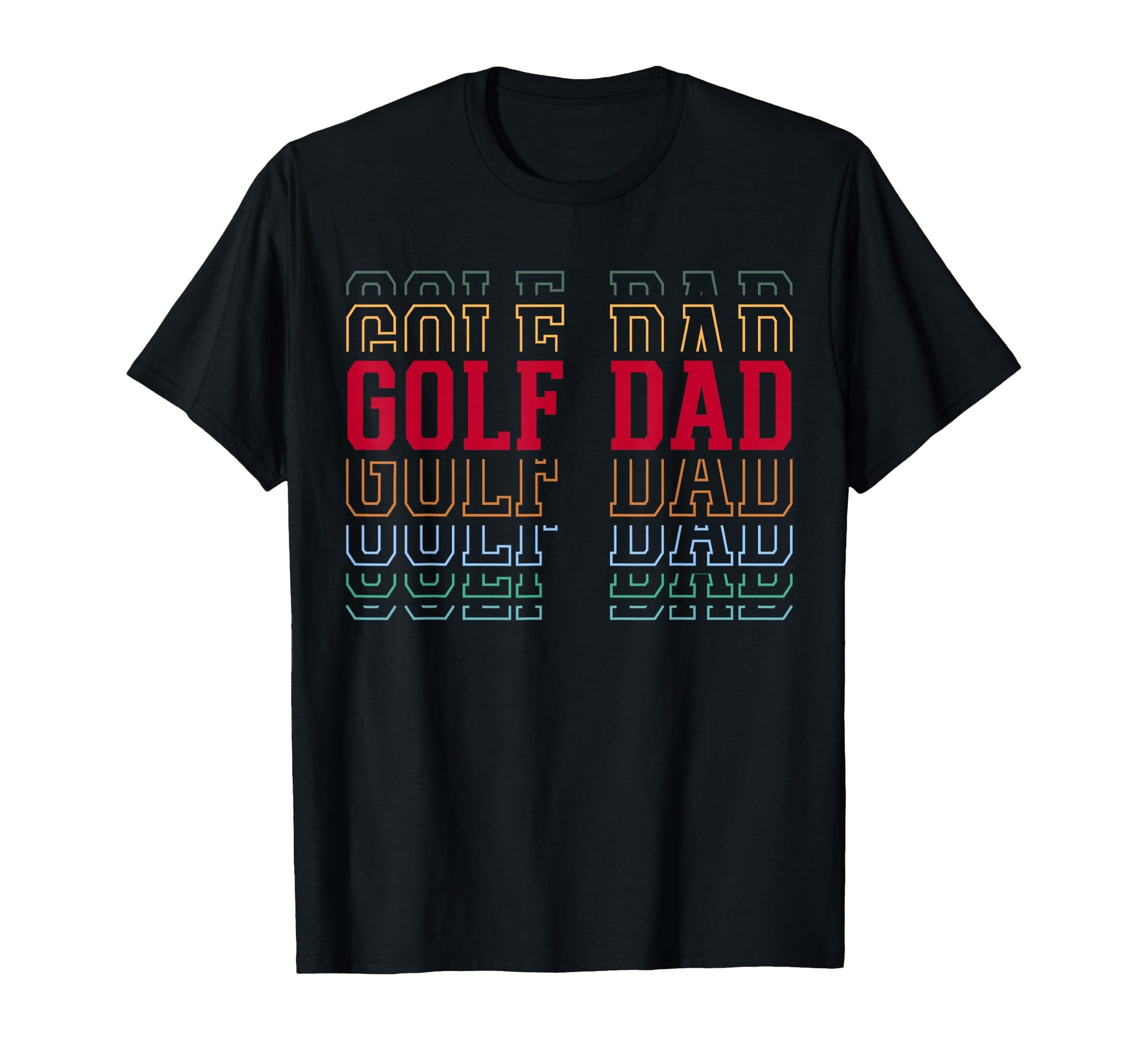 Golf Dad Funny Layered Text Father Coach T-Shirt - Novelty Apparel Unisex - T-Shirt, Sweatshirt, Hoodie