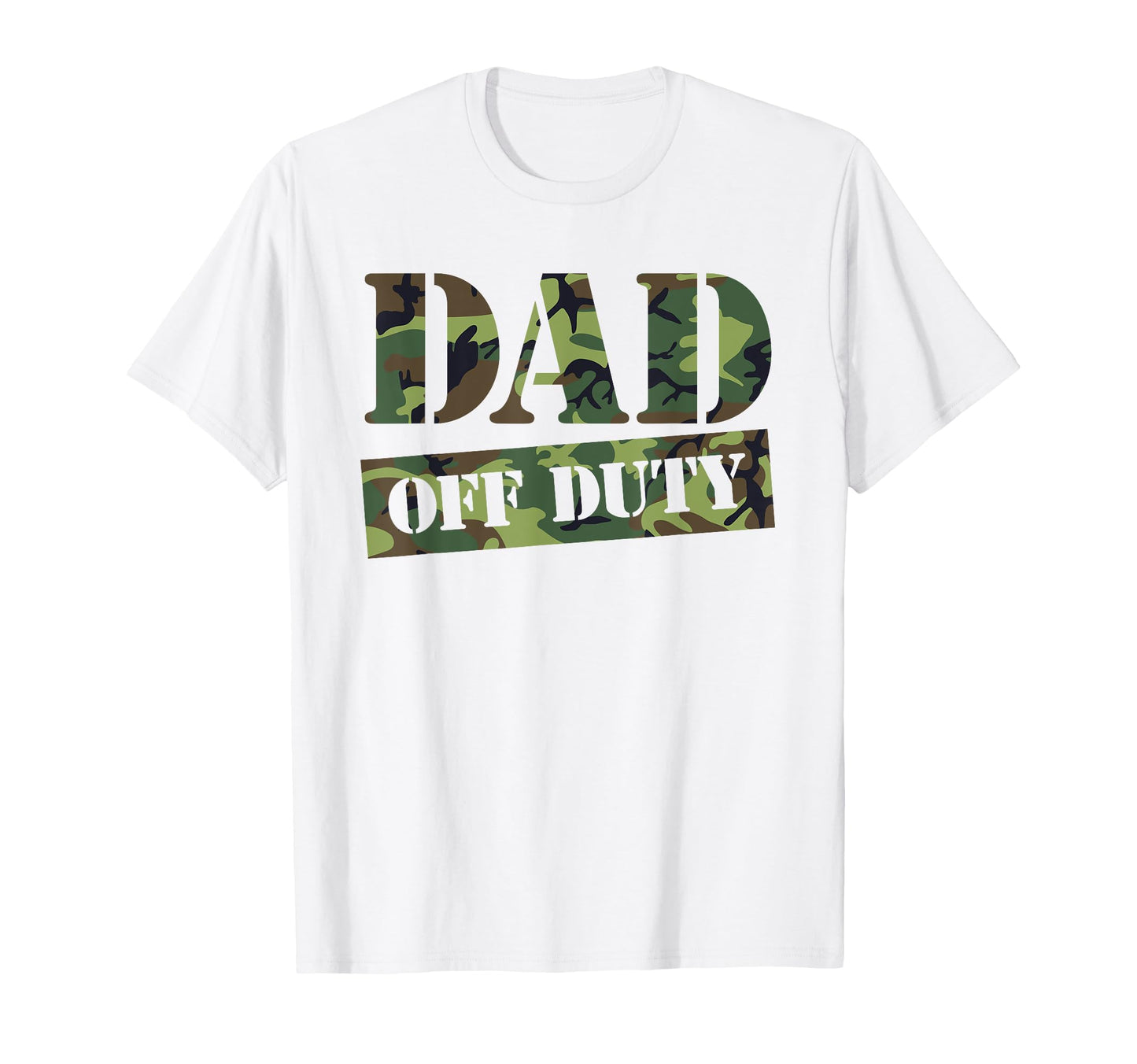 Mens Dad Off Duty Funny Camouflage T-Shirt - Streetwear Style Men Women - T-Shirt, Sweatshirt, Hoodie